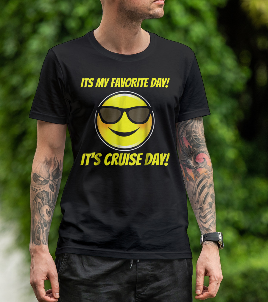 ITS MY FAVORITE DAY ITS CRUISE DAY SMILING SUNGLASSES EMOJI T-Shirt