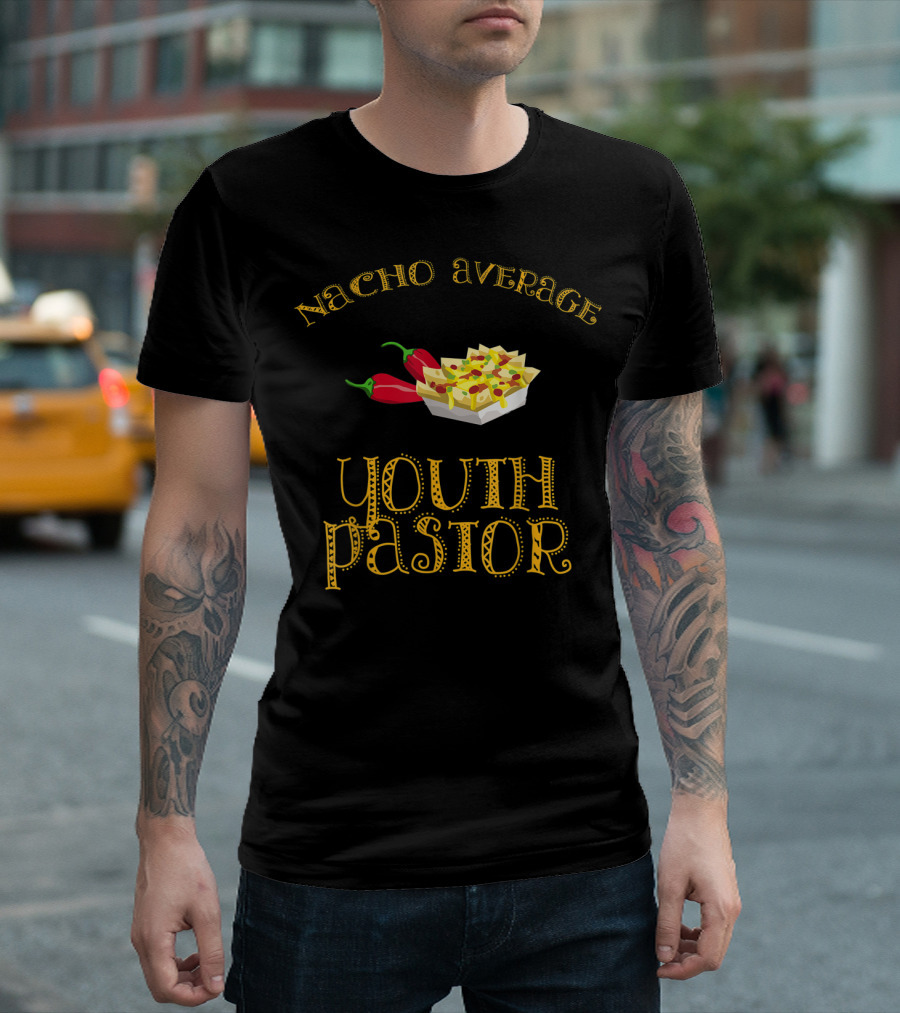Nacho Average Youth Pastor Funny Hispanic Nachos And Peppers T-Shirt