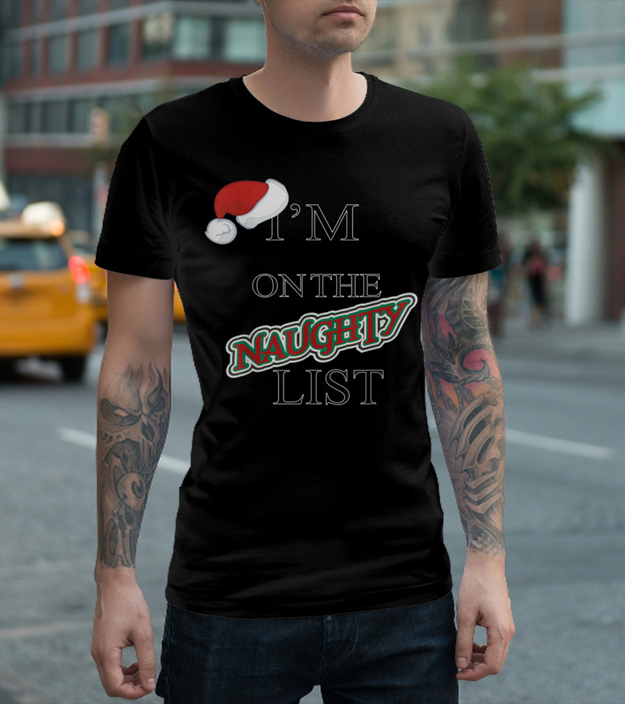 I'm On The Naughty List T-Shirt
