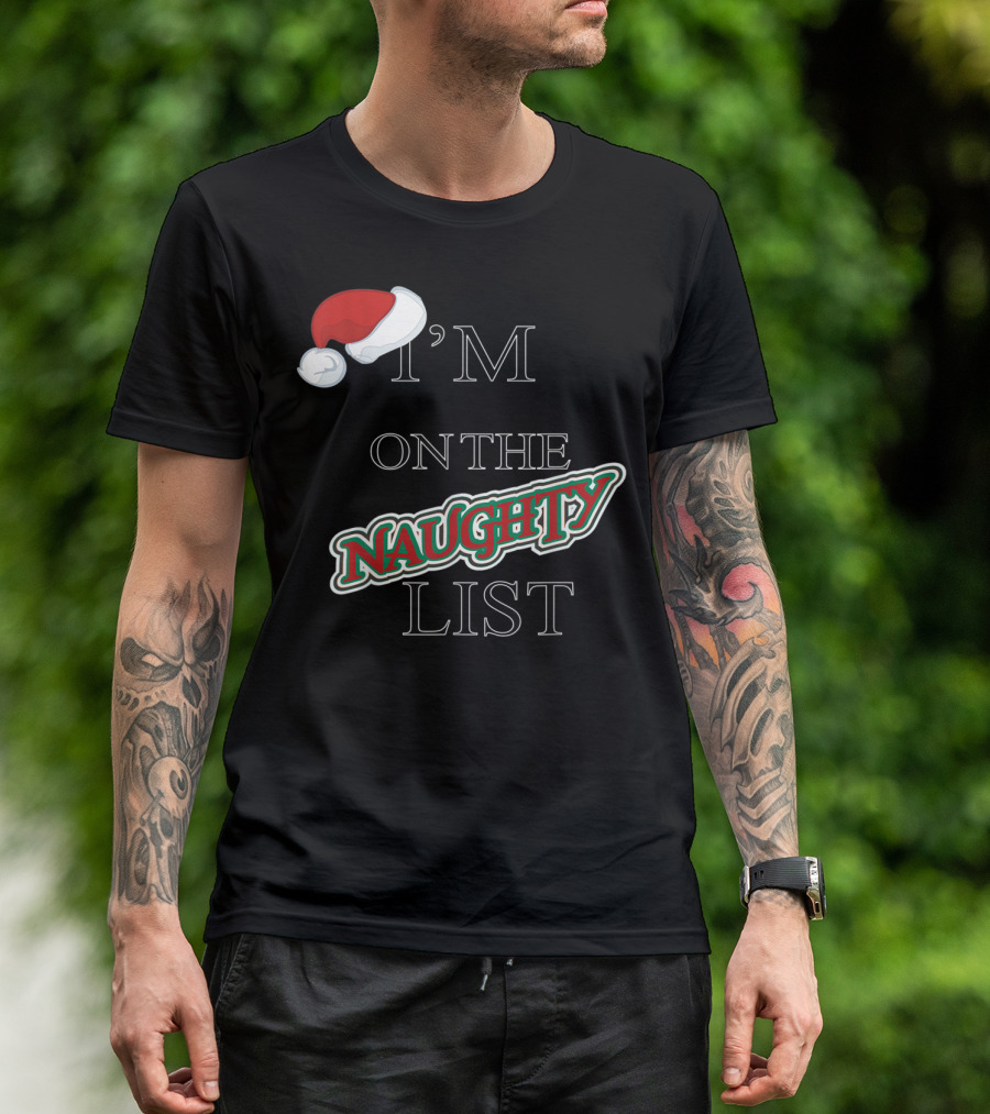 I'm On The Naughty List T-Shirt