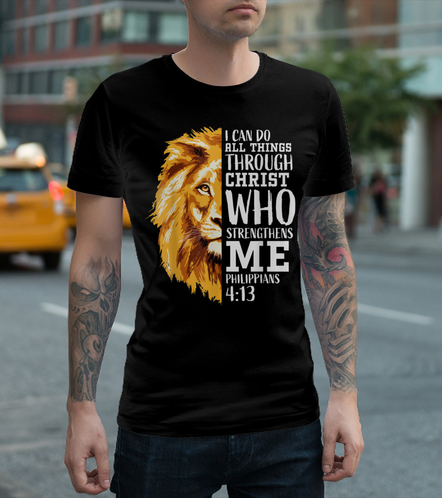 I Can Do All Things Through Christ Who Strengthens Me Philippians 4:13 Lion T-Shirt