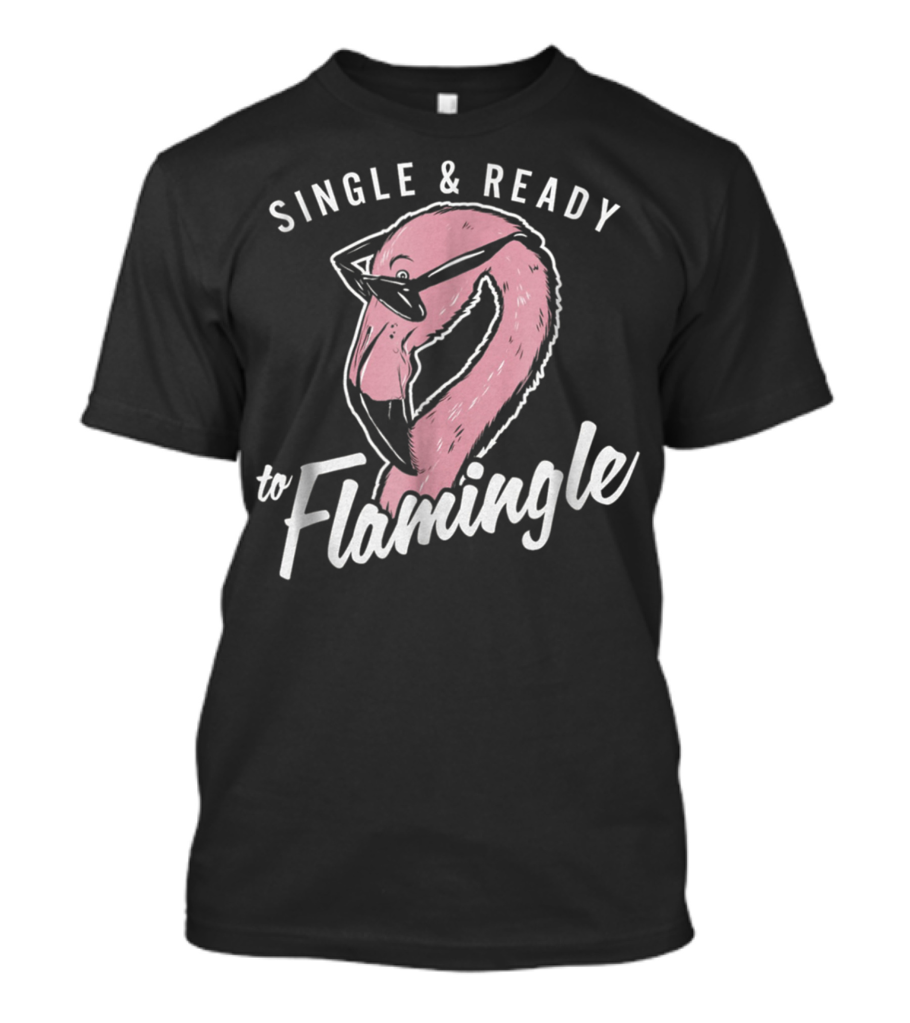 Single And Ready To Flamingle Flamingo Lovers T-Shirt
