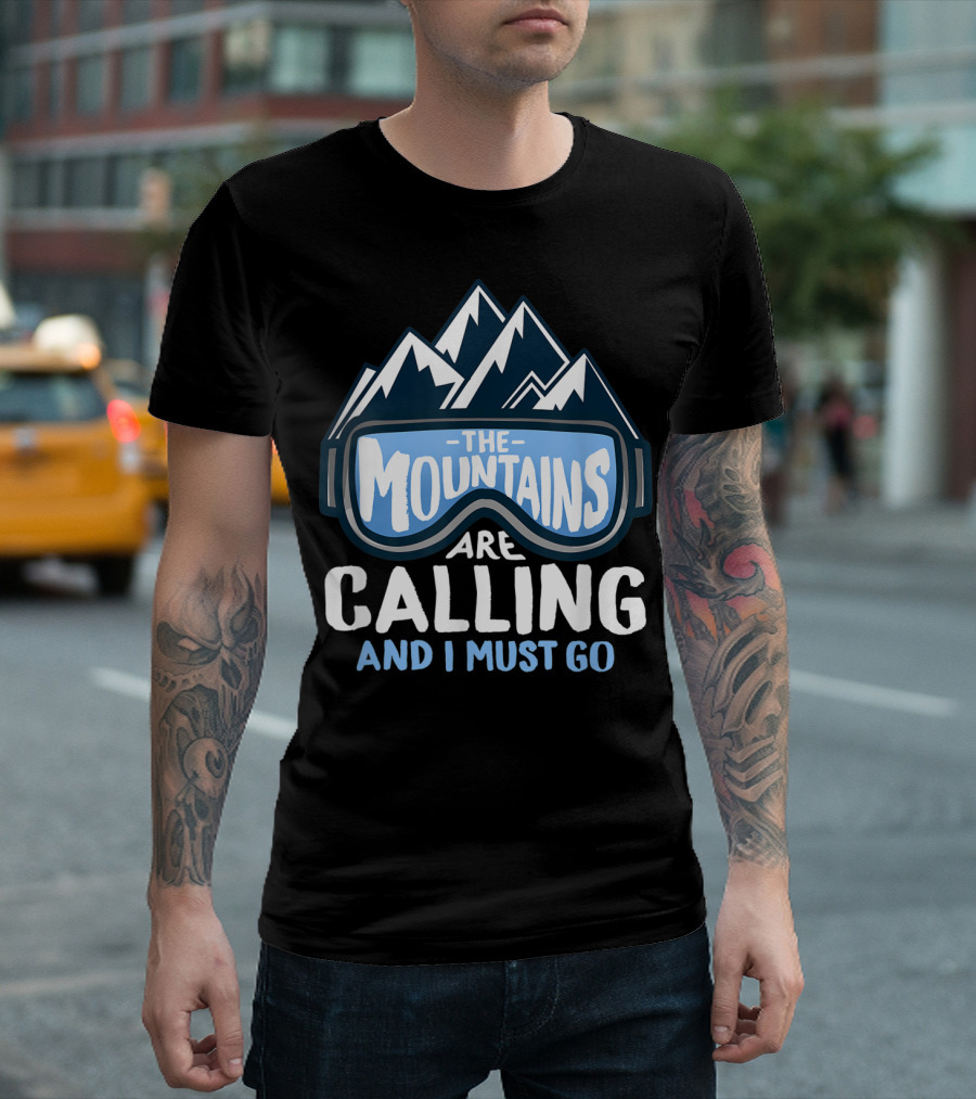 The Mountains Are Calling And I Must Go Ski Goggles T-Shirt