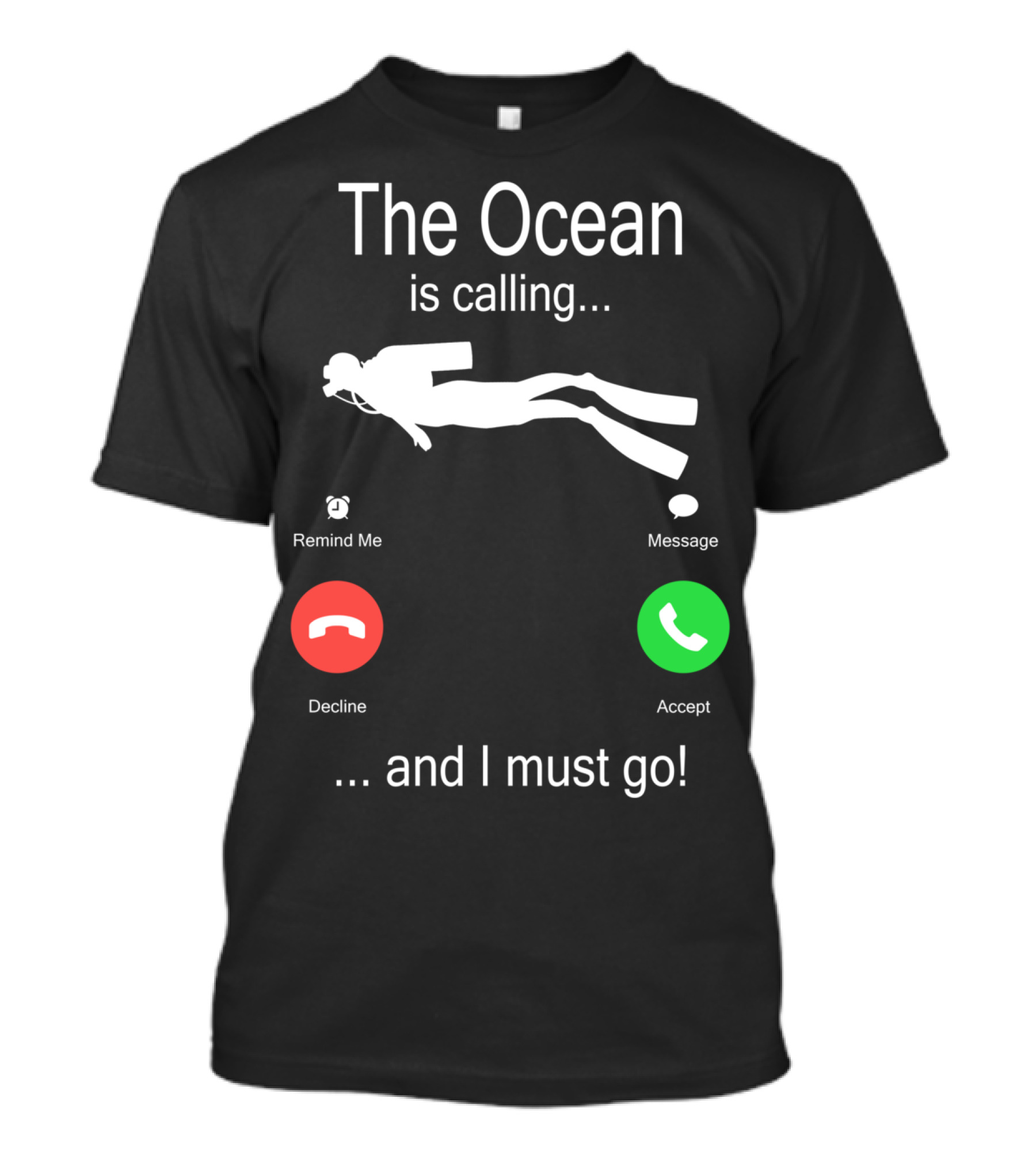 The Ocean Is Calling Scuba Diver Accept Message Decline Remind Me Must Go T-Shirt