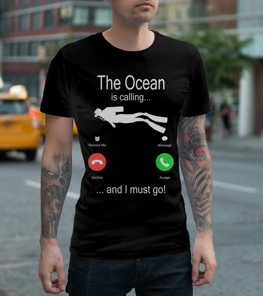 The Ocean Is Calling Scuba Diver Accept Message Decline Remind Me Must Go T-Shirt