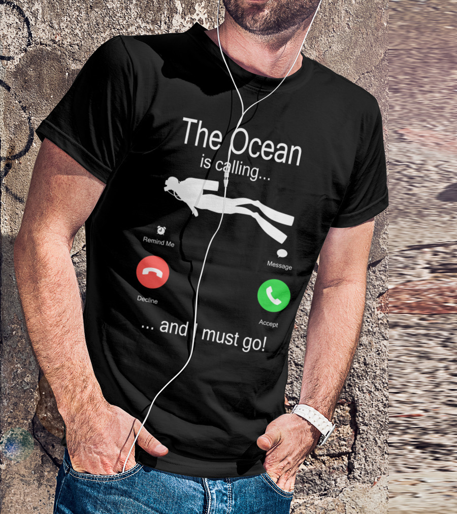 The Ocean Is Calling Scuba Diver Accept Message Decline Remind Me Must Go T-Shirt