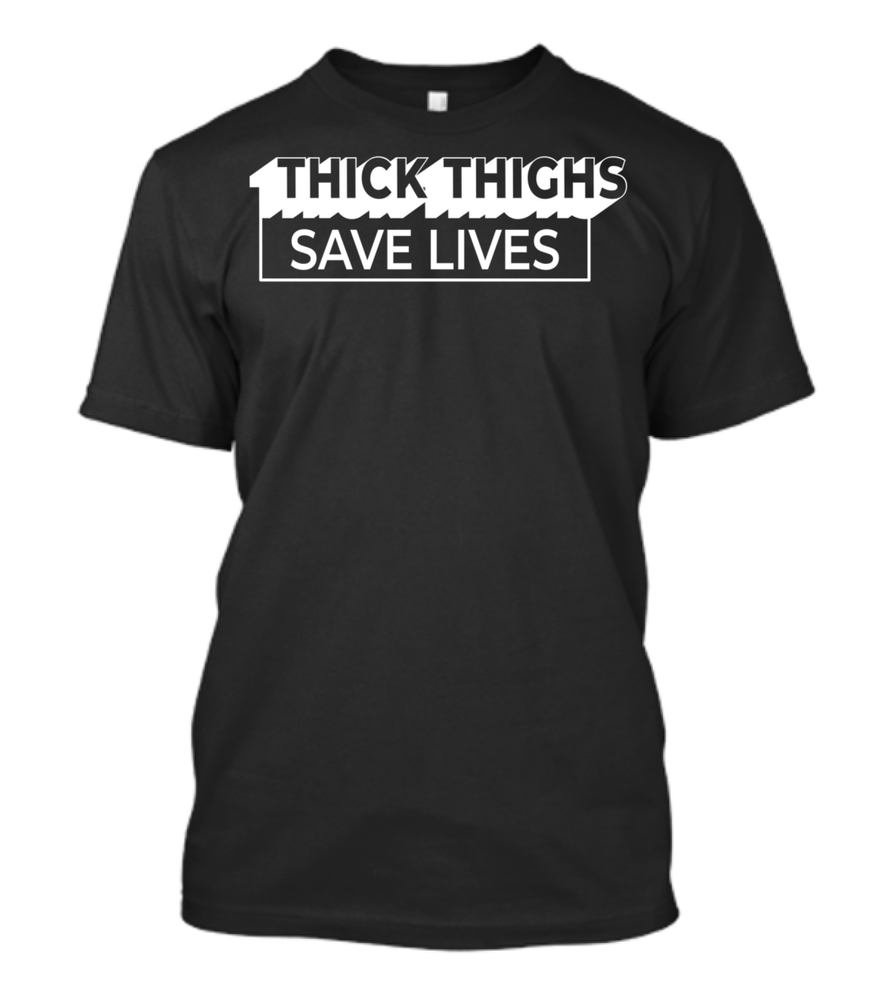 Thick Thighs Save Lives Curvy Is Beautiful T-Shirt