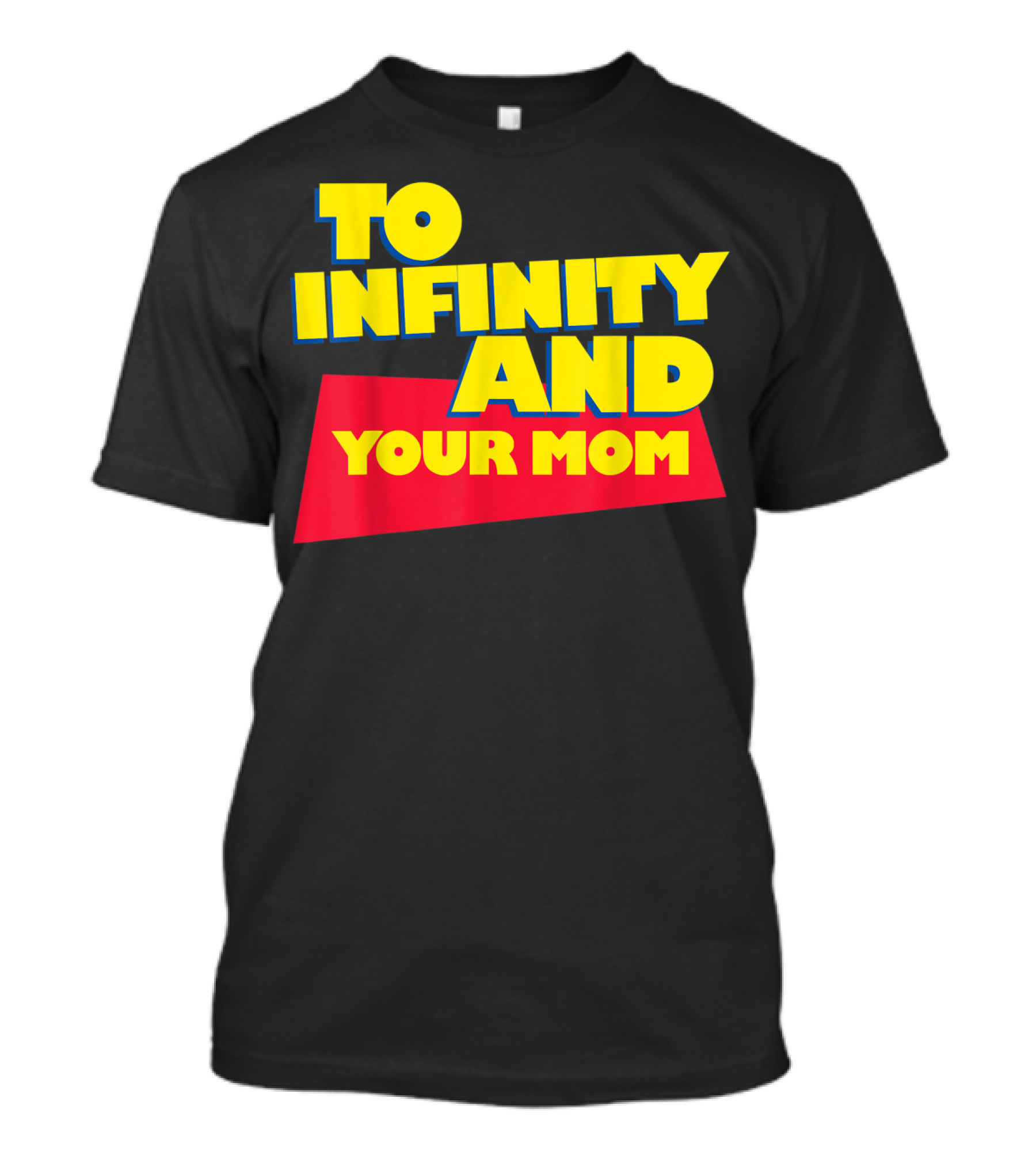 To Infinity And Your Mom Bold Yellow T-Shirt