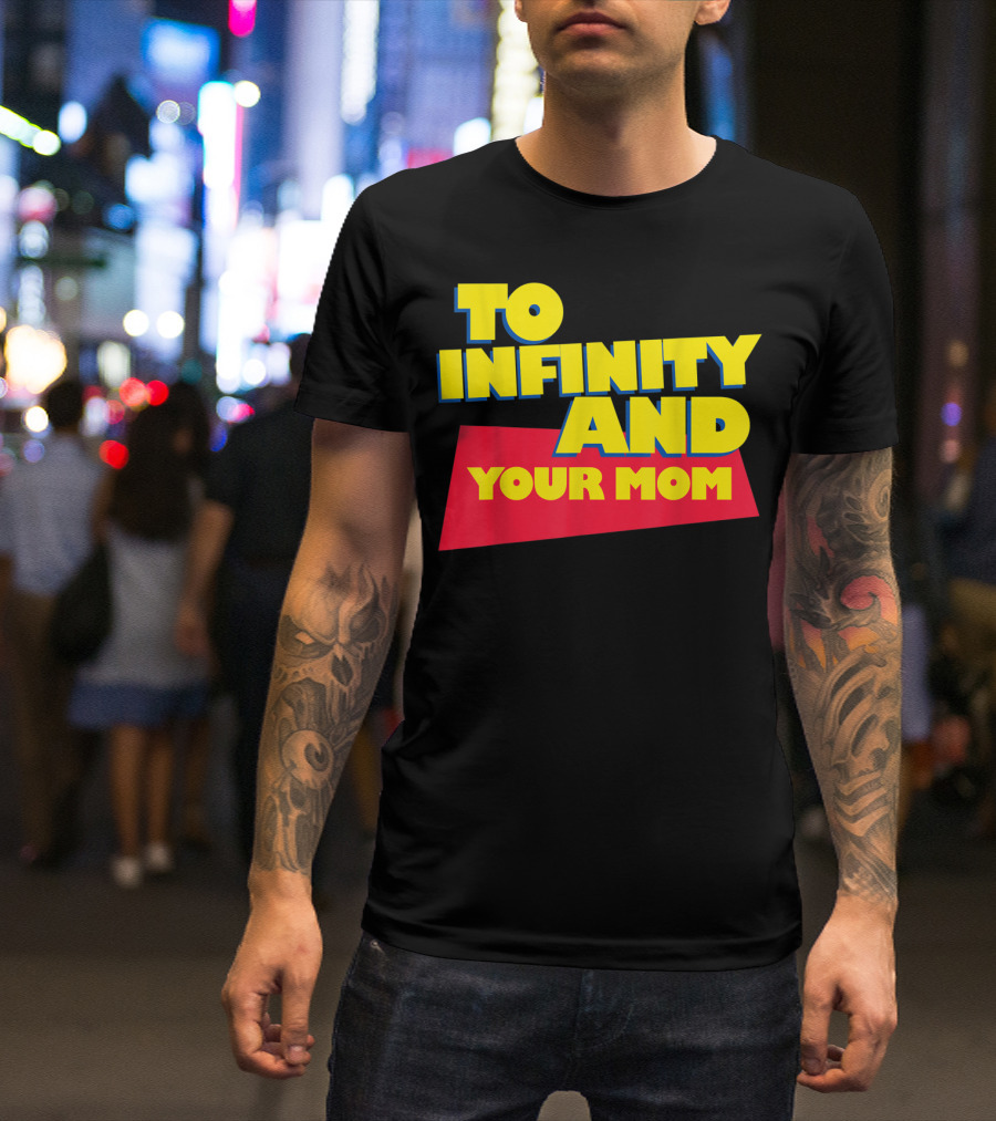 To Infinity And Your Mom Bold Yellow T-Shirt