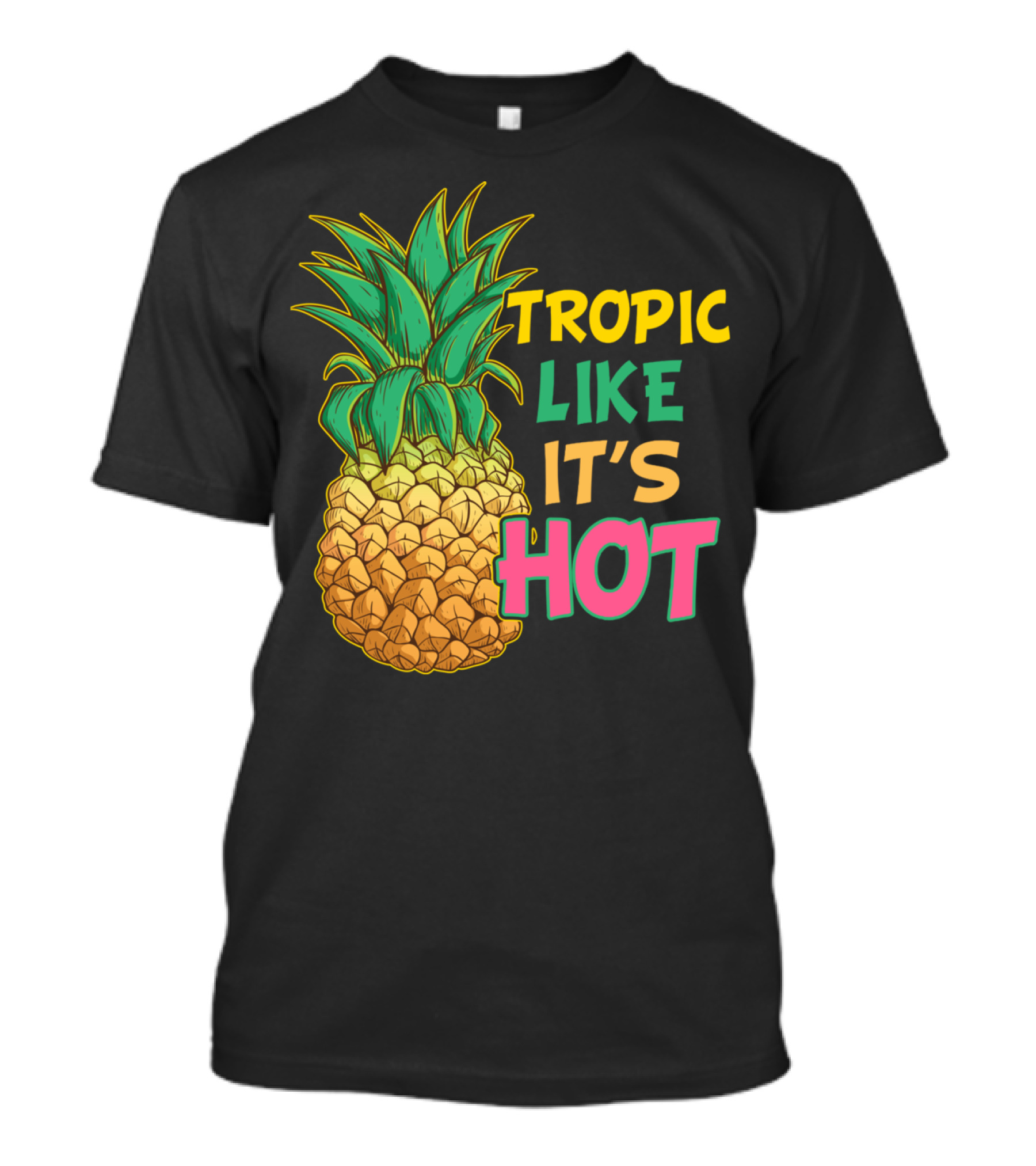 Tropic Like It's Hot Funny Pineapple Summer T-Shirt