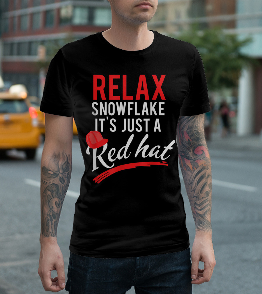 Relax Snowflake It's Just A Red Hat Text with Red Cap T-Shirt