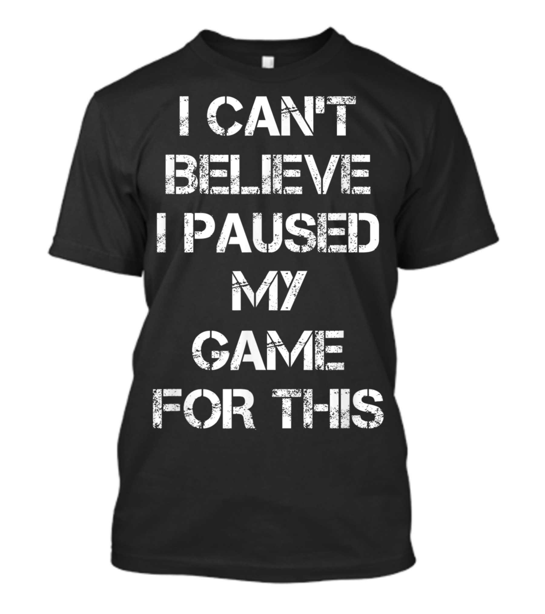 I Can't Believe I Paused My Game For This Vintage Gaming Humor T-Shirt