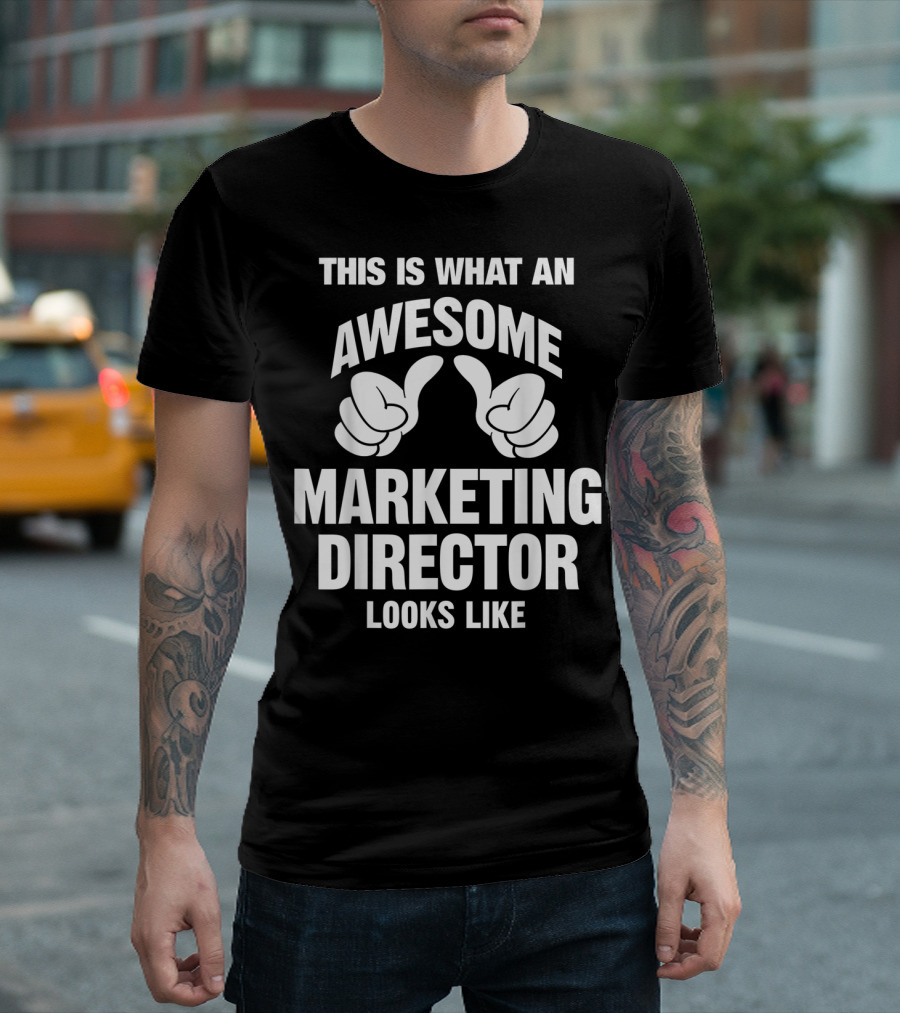 This Is What An Awesome Marketing Director Looks Like T-Shirt