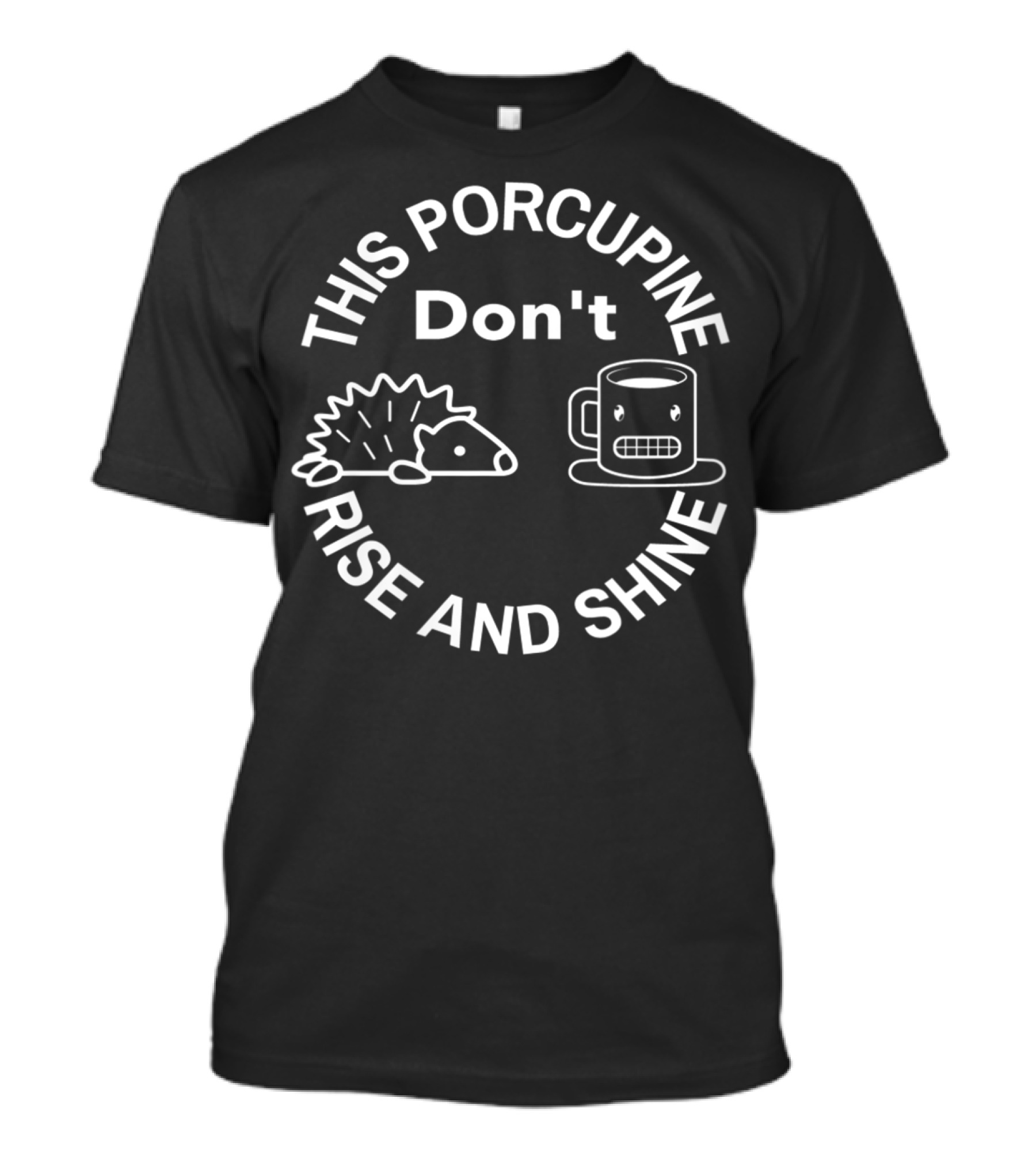 This Porcupine Don't Rise And Shine Coffee Cup T-Shirt