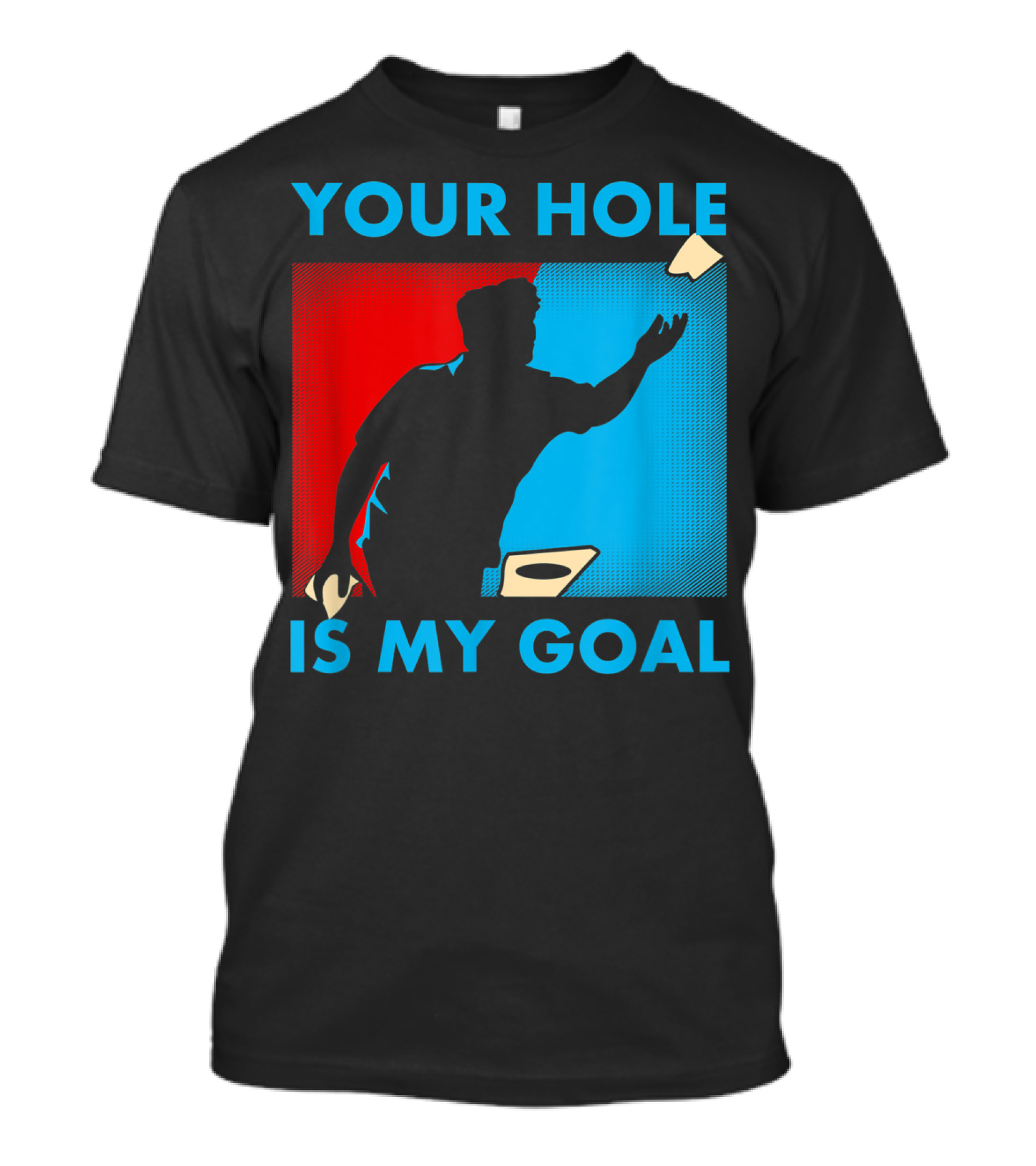 Your Hole Is My Goal Cornhole Player T-Shirt
