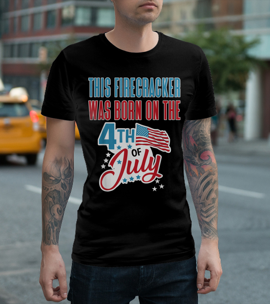 This Firecracker Was Born On The 4th Of July T-Shirt