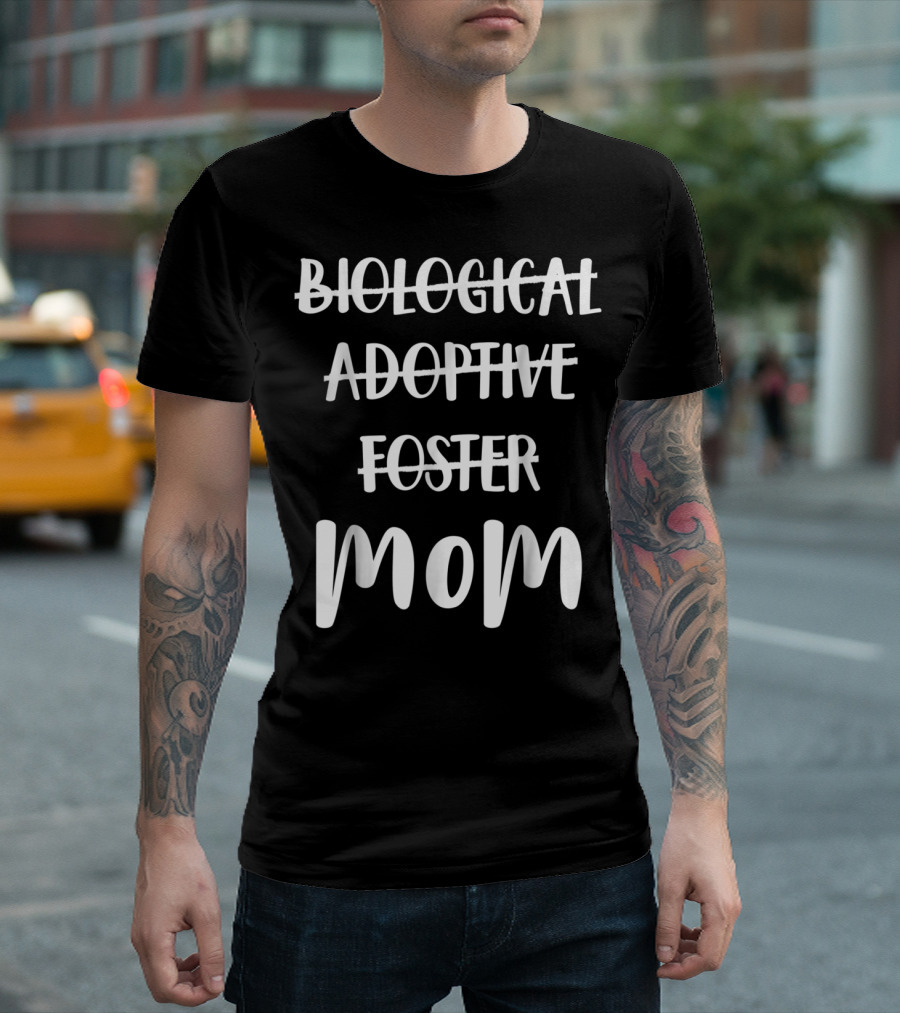 Adoptive Foster Mom with Biological Crossed Out T-Shirt