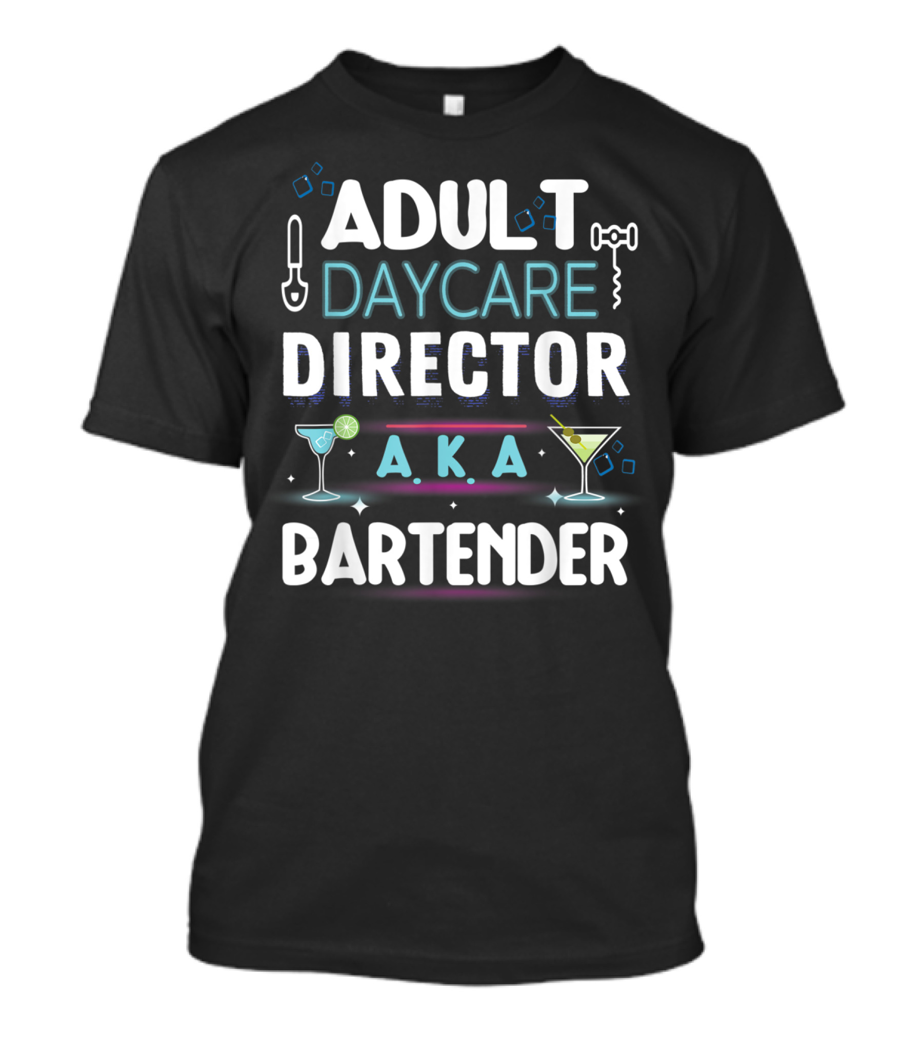 Adult Daycare Director AKA Bartender With Fun Cocktail T-Shirt