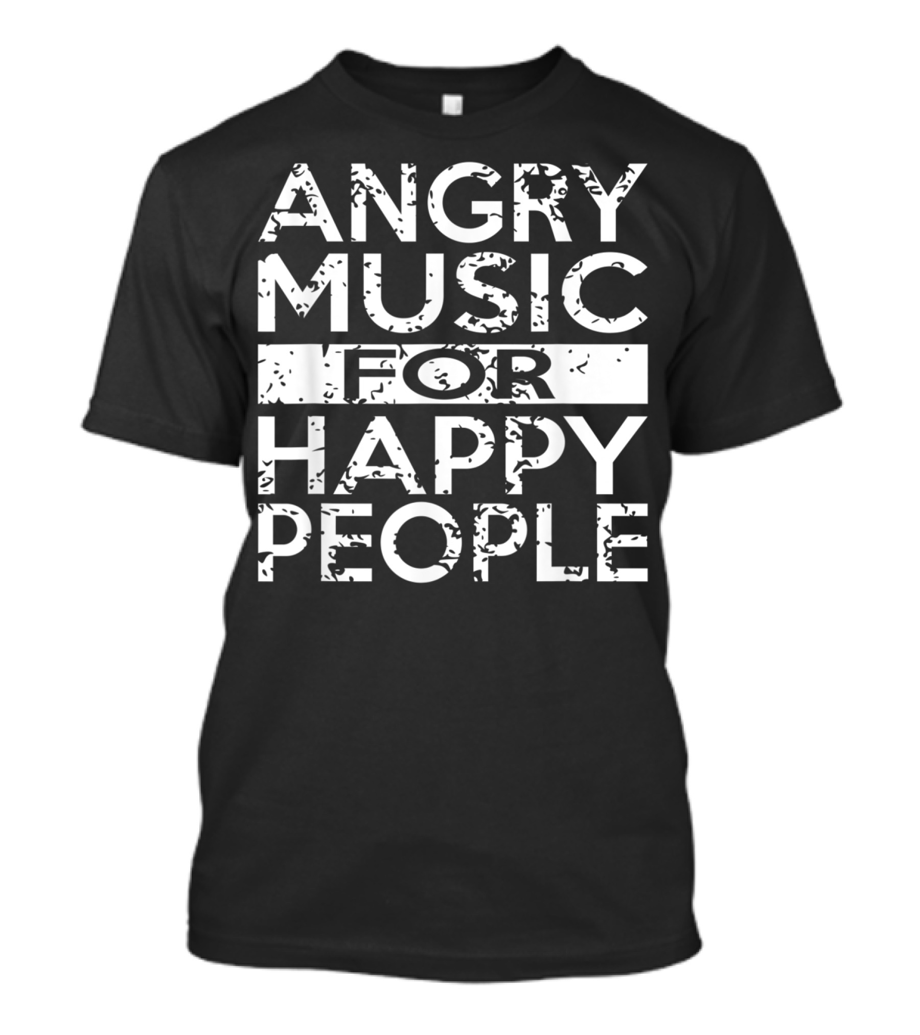 Angry Music For Happy People Heavy Metal Hard T-Shirt