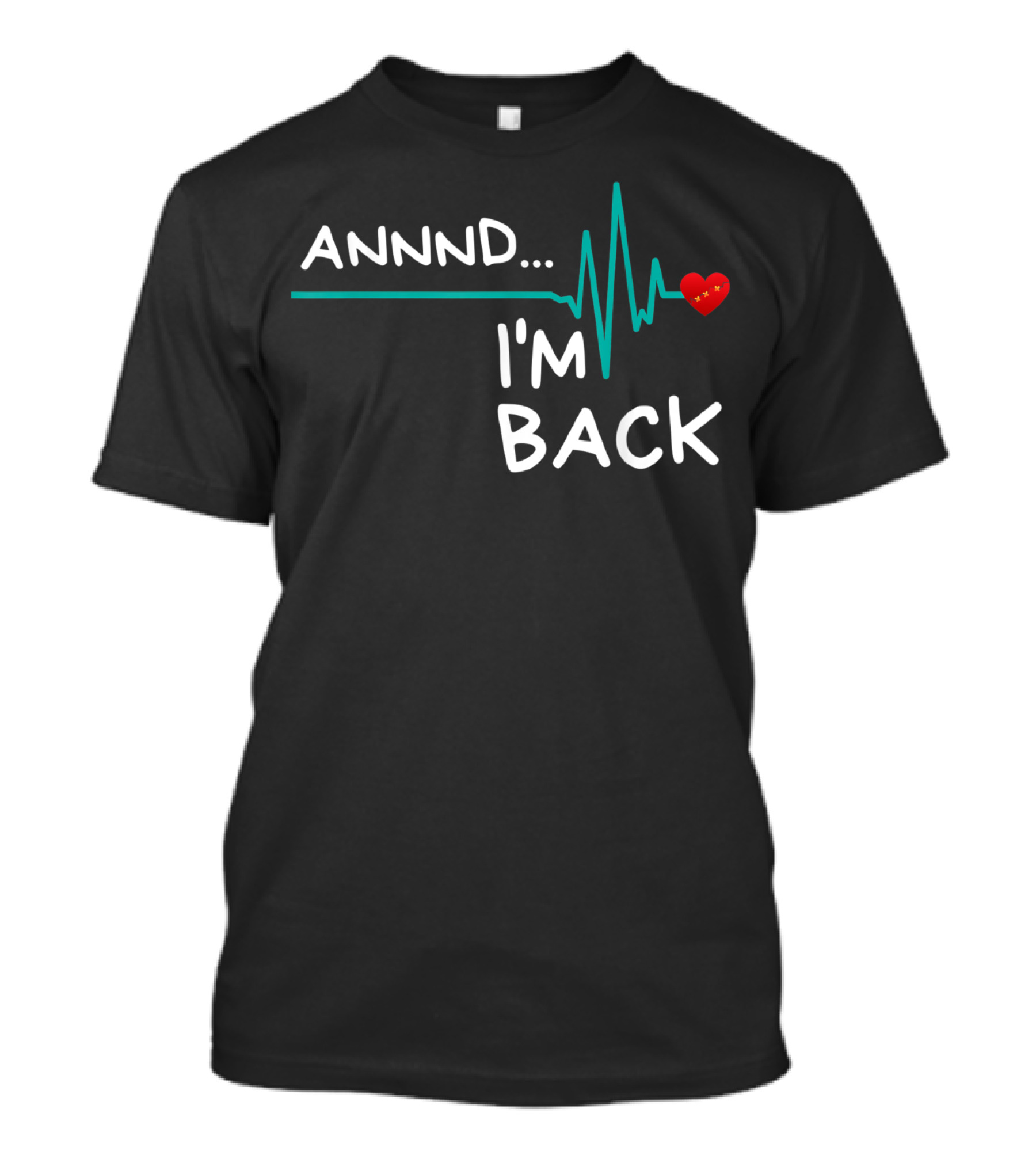 Annnd I'm Back Heartbeat Heart Attack Survivor T-Shirt