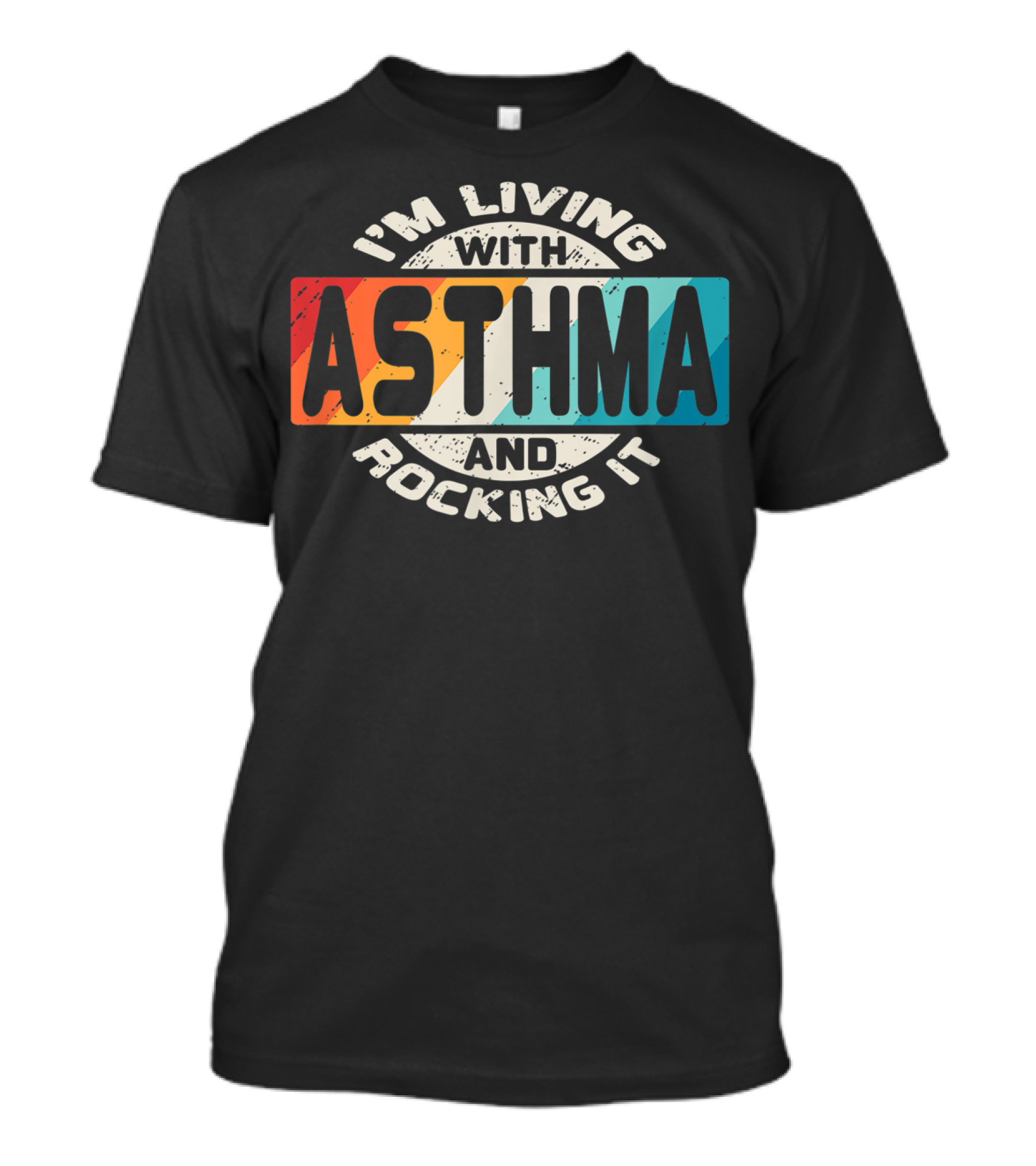 I'm Living With Asthma And Rocking It T-Shirt