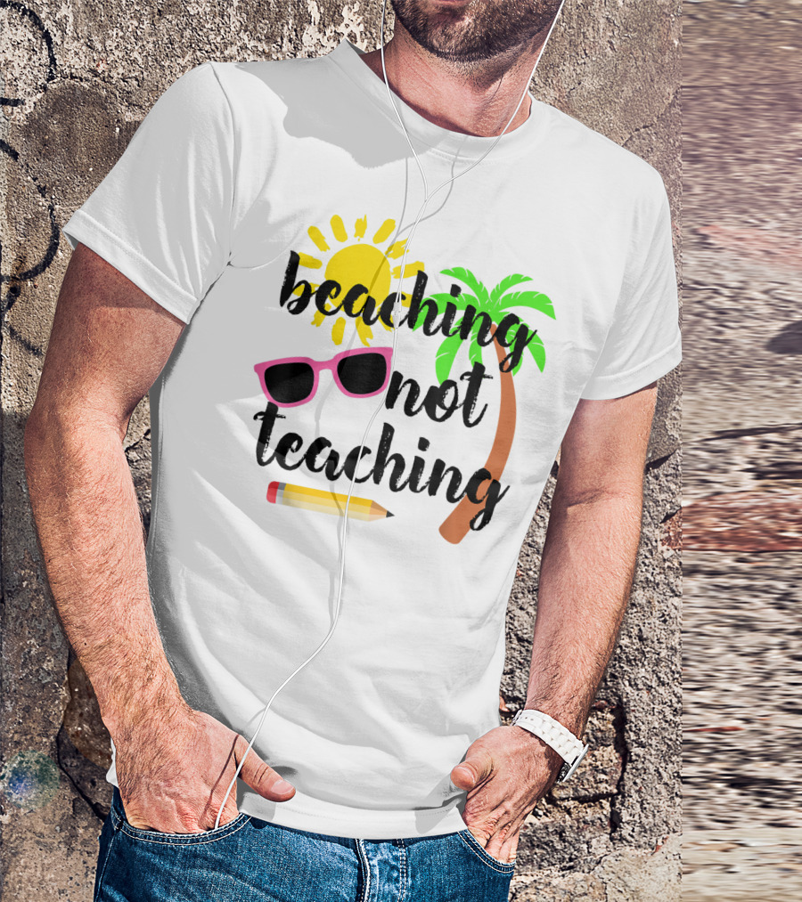 Beaching Not Teaching Sun Palm Tree Sunglasses Pencil T-Shirt
