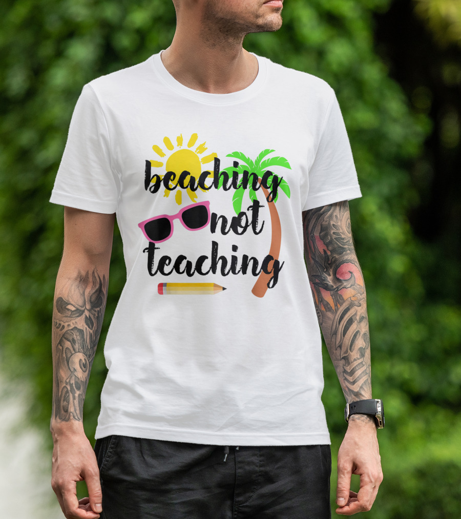 Beaching Not Teaching Sun Palm Tree Sunglasses Pencil T-Shirt