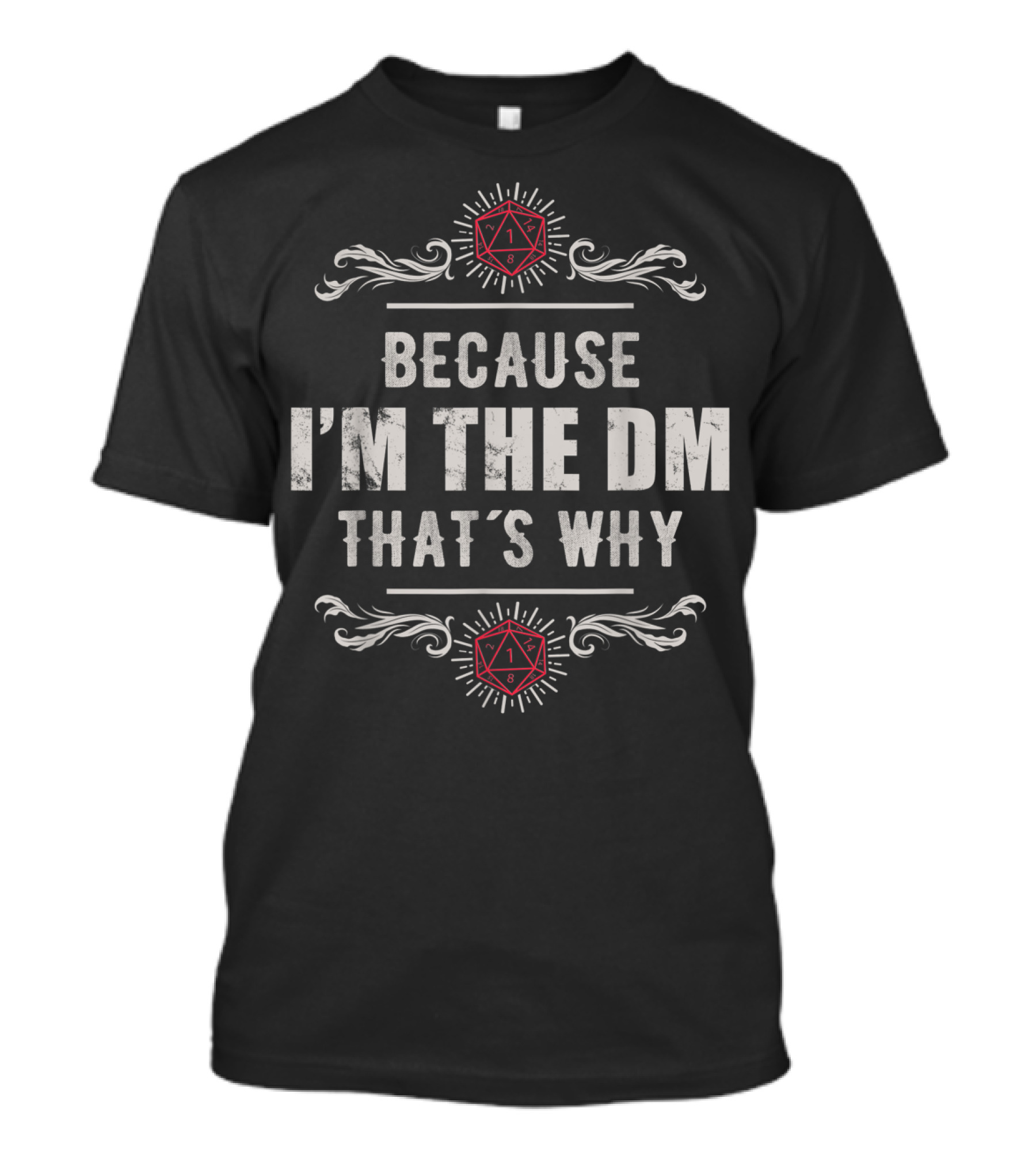 Because I'm The DM That's Why Vintage RPG Dice T-Shirt