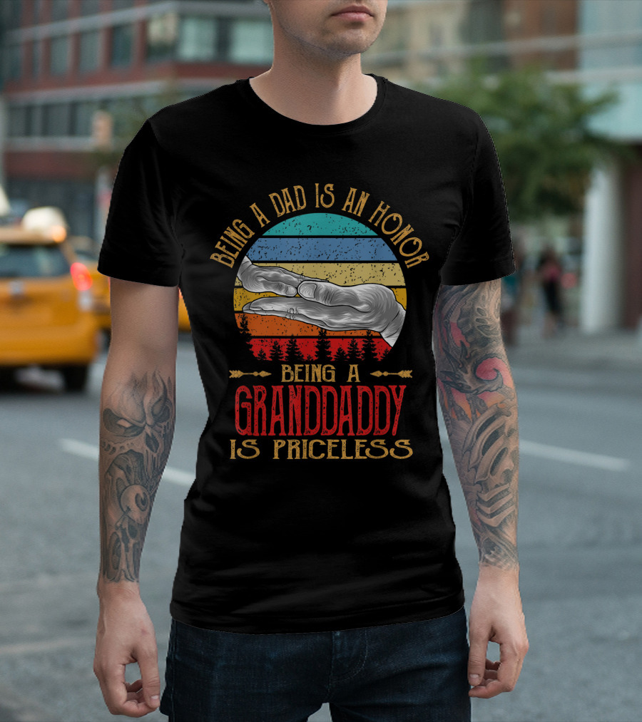 Being A Dad Is An Honor Being A Granddaddy Is Priceless T-Shirt