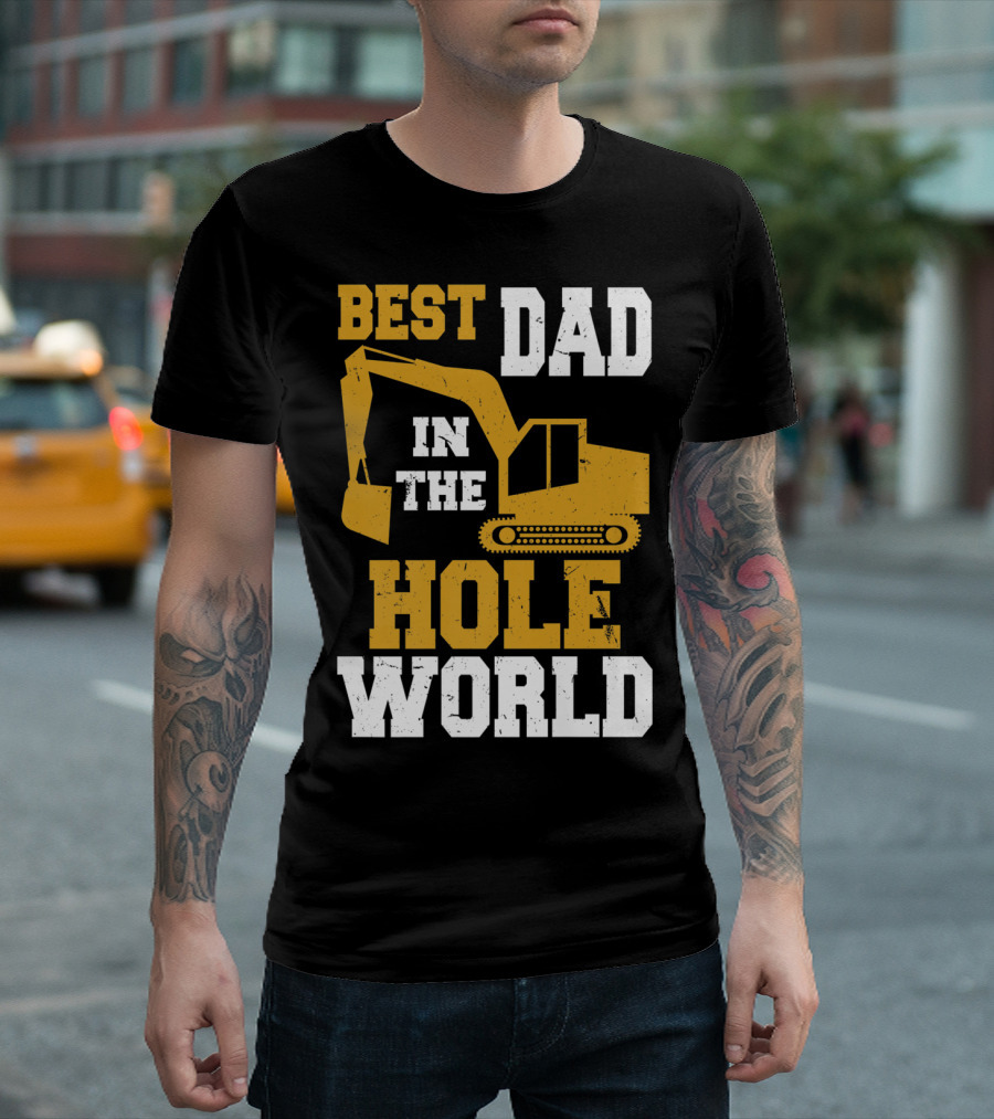 Best Dad in the Hole World Funny Construction Excavator T-Shirt