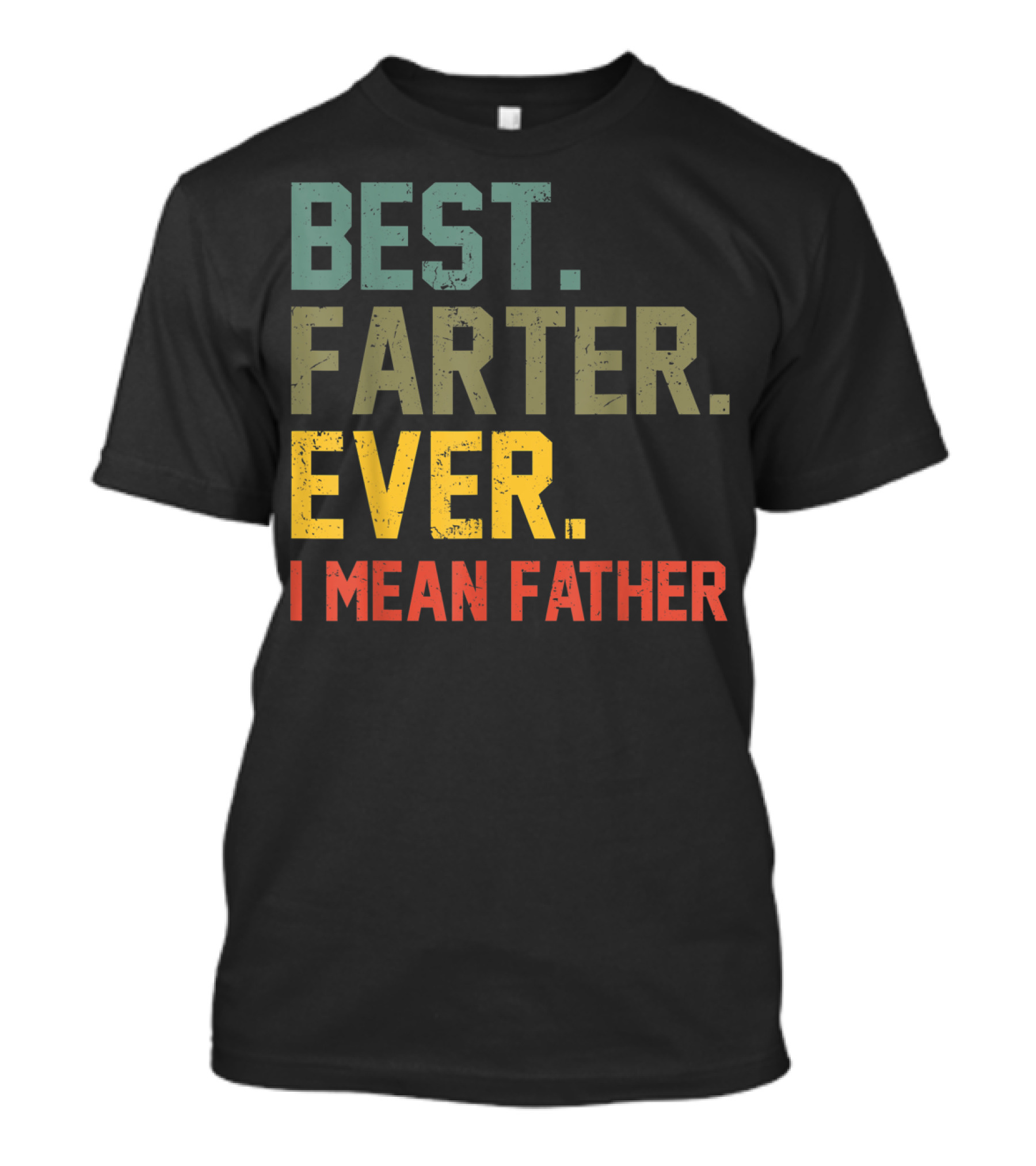 Best Farter Ever I Mean Father T-Shirt