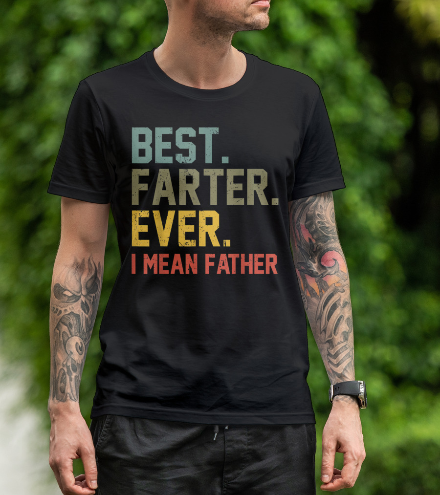 Best Farter Ever I Mean Father T-Shirt