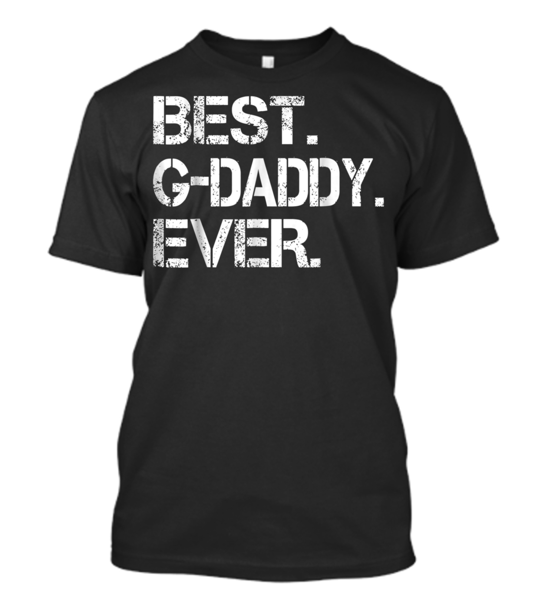 BEST GDADDY EVER BEST LOVE GDADDY G-DADDY BEST EVER T-Shirt