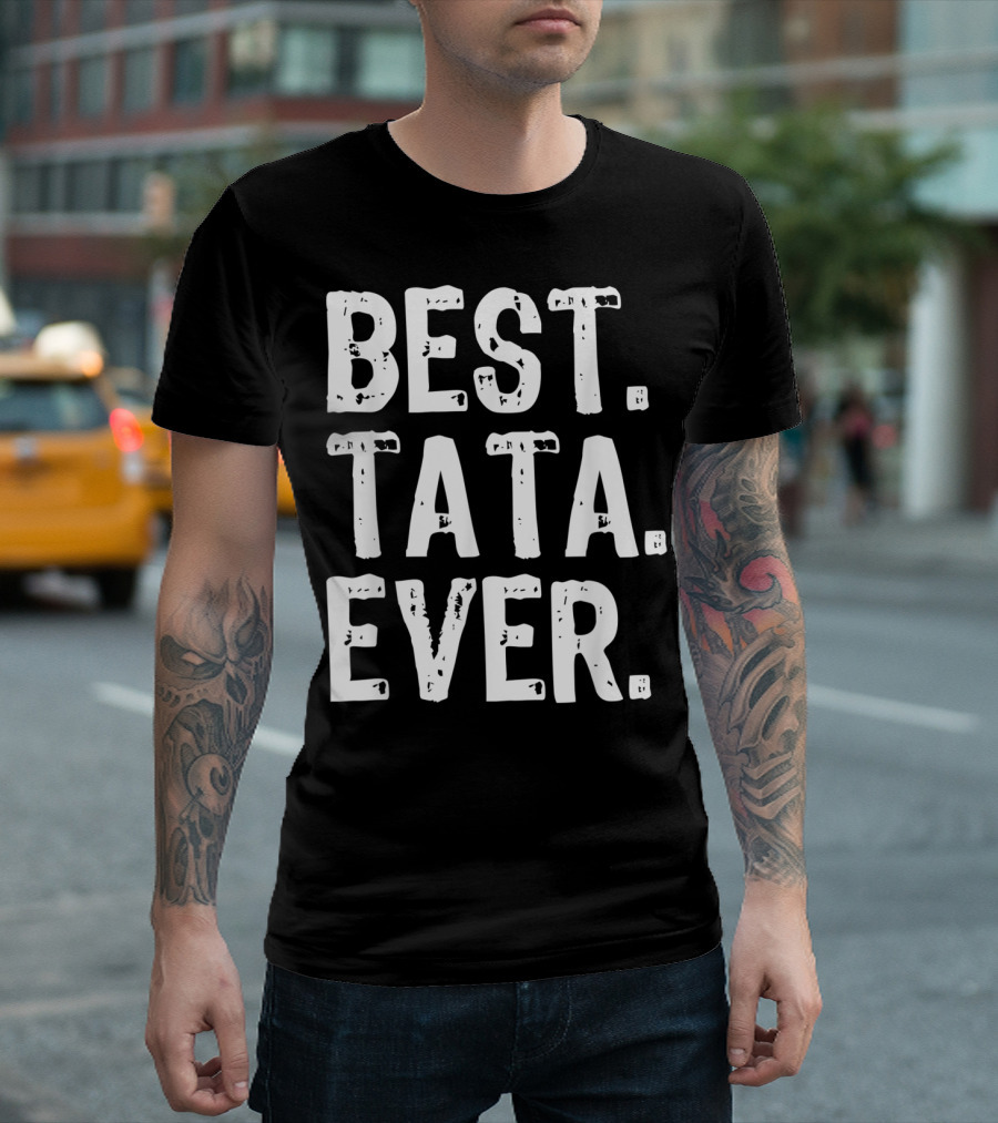 BEST TATA EVER T-Shirt