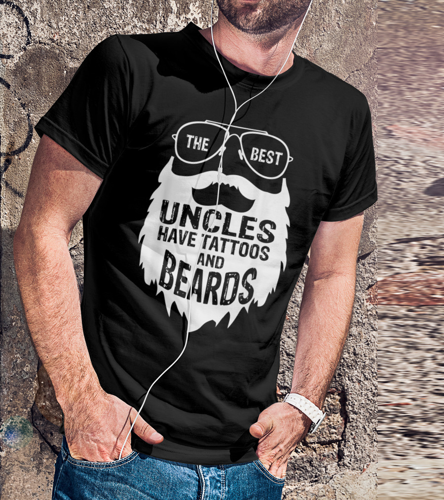 The Best Uncles Have Tattoos And Beards T-Shirt