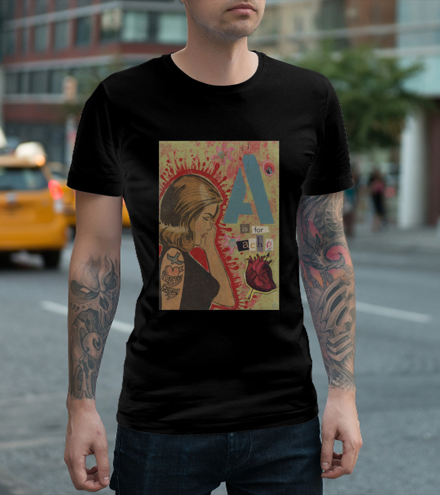A Is For Ache Forever Wrong Heart Tattoo T-Shirt
