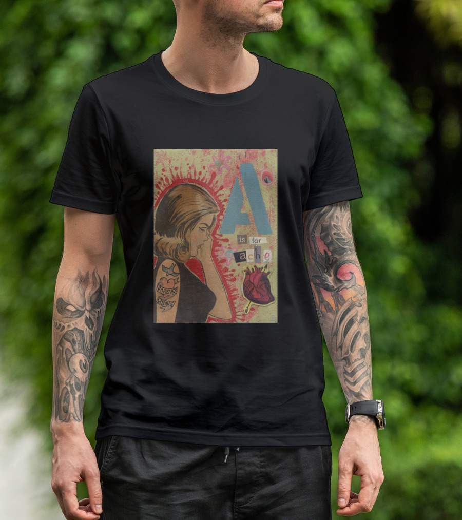 A Is For Ache Forever Wrong Heart Tattoo T-Shirt
