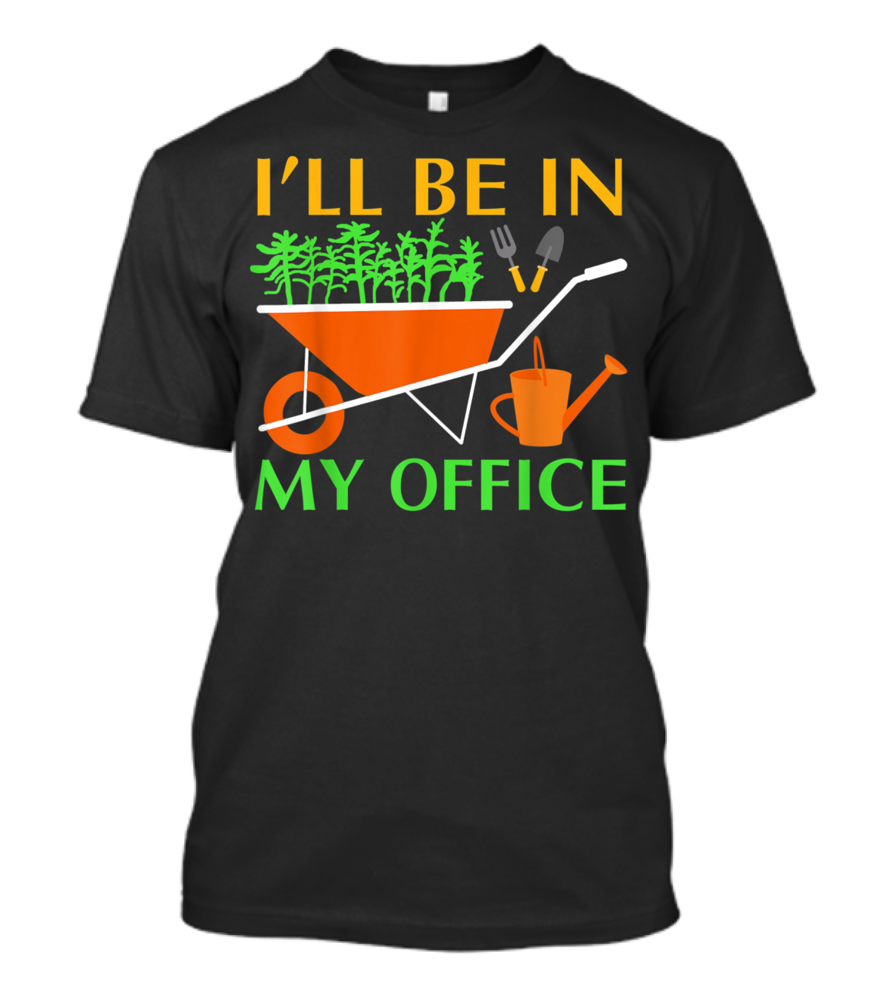 I'll Be In My Office Funny Garden With Wheelbarrow And Tools T-Shirt