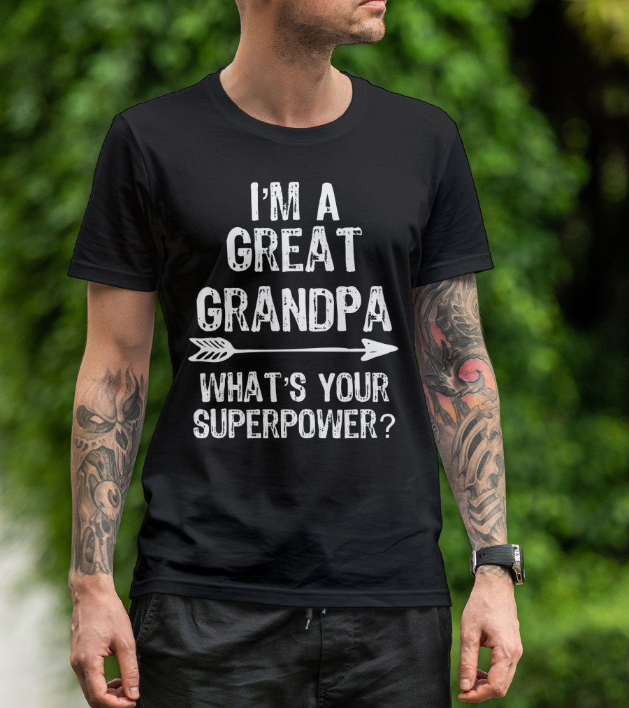 I'm A Great Grandpa What's Your Superpower Arrow T-Shirt