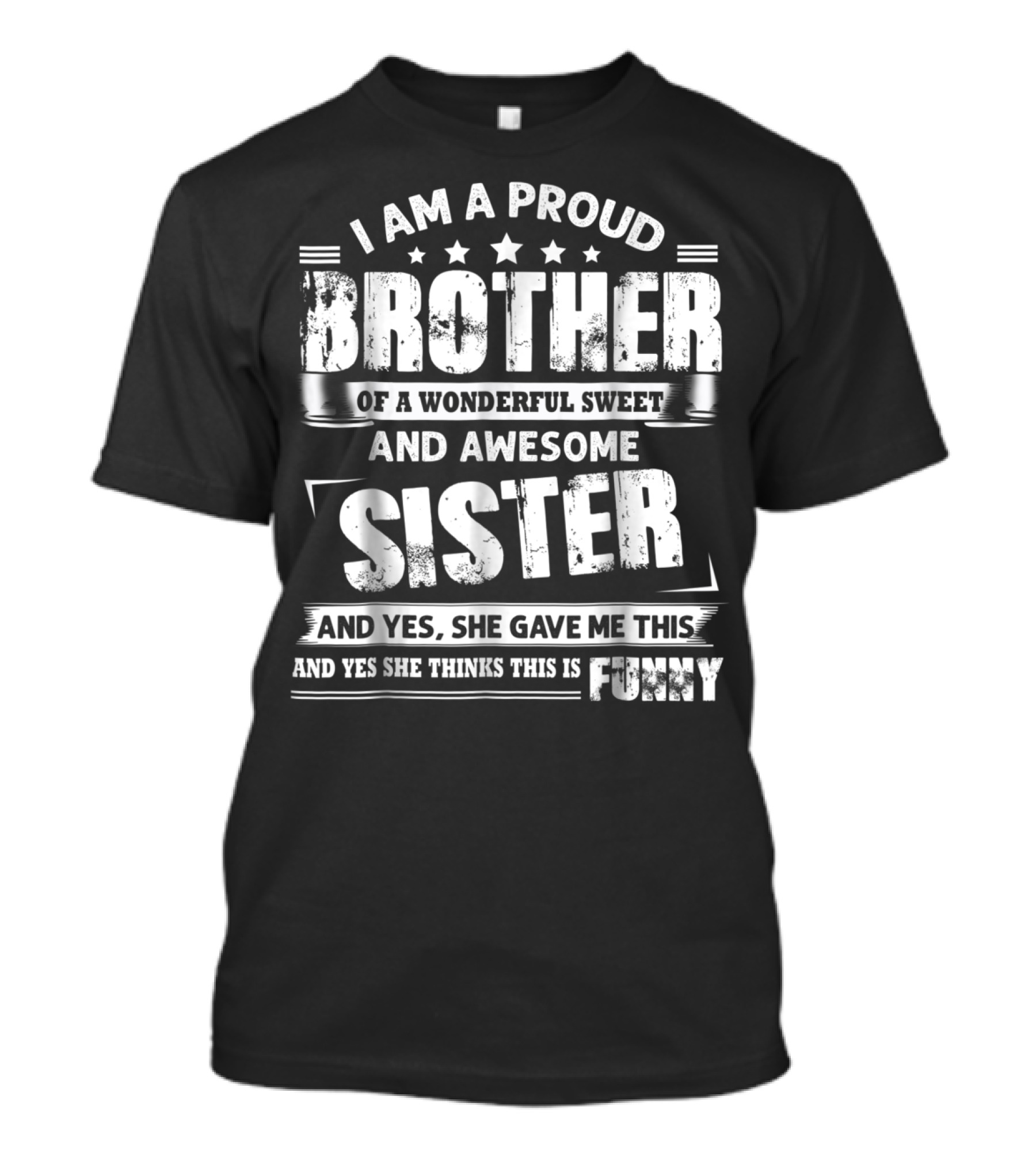 I Am A Proud Brother Of A Wonderful Sweet And Awesome Sister T-Shirt