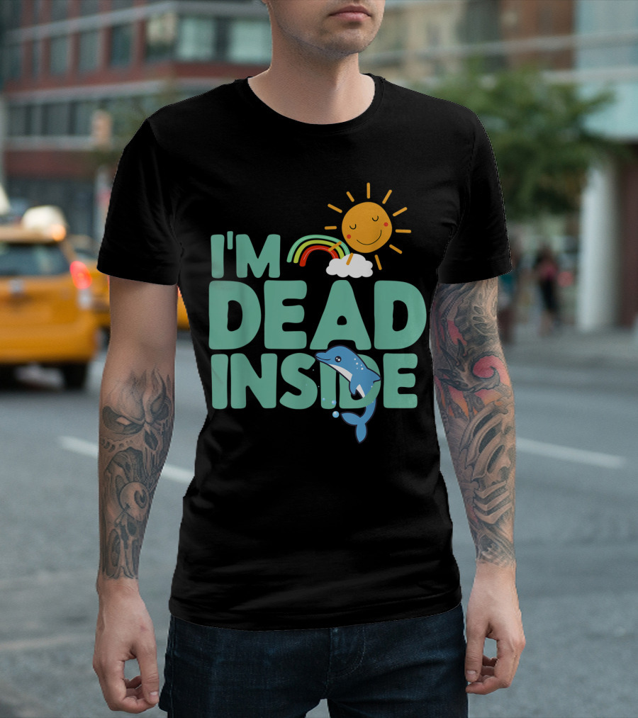 I'm Dead Inside Happy Sun Rainbow Dolphin T-Shirt
