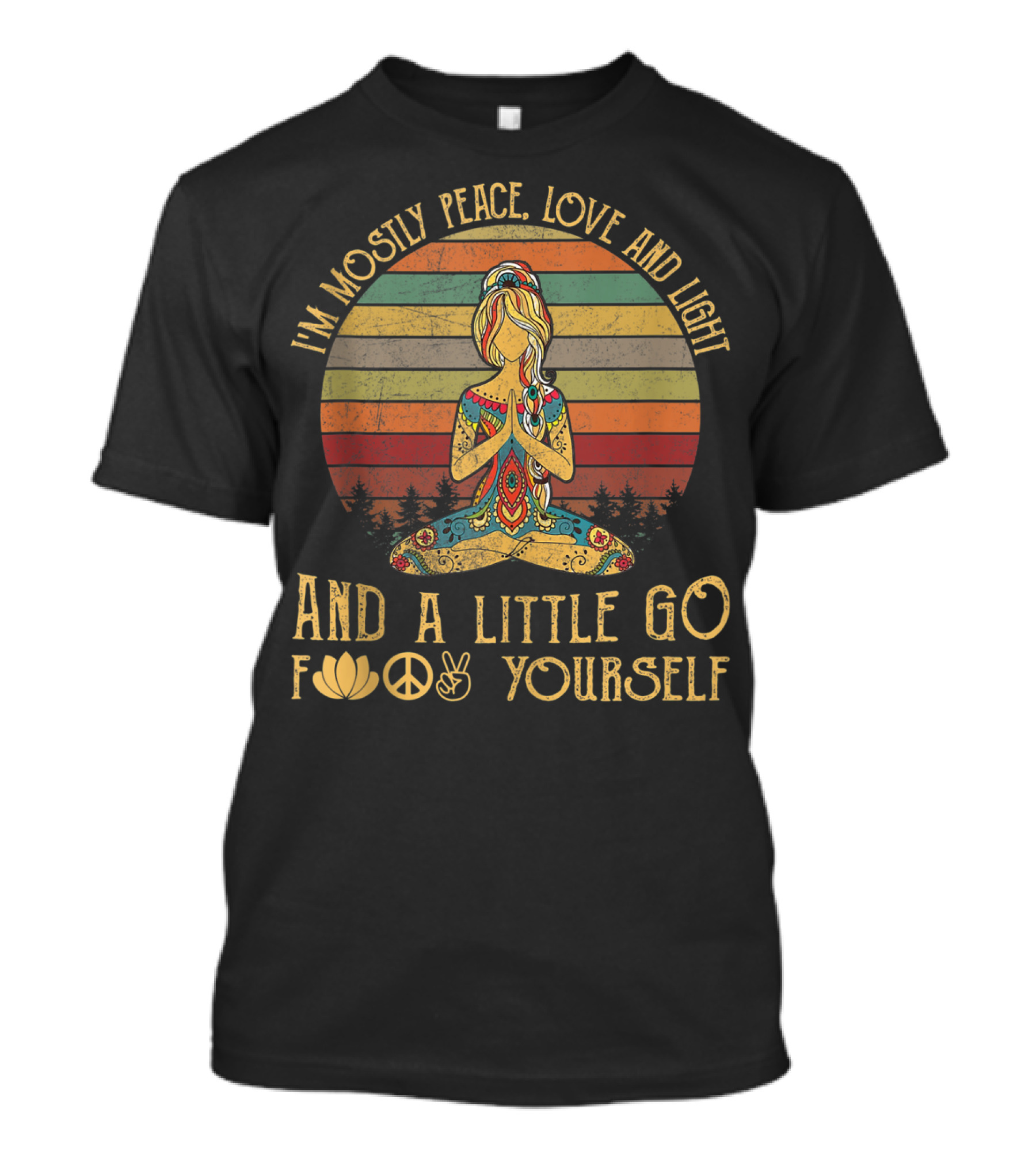 I'm Mostly Peace Love And Light And A Little Go Lotus Peace Sign V Yourself T-Shirt