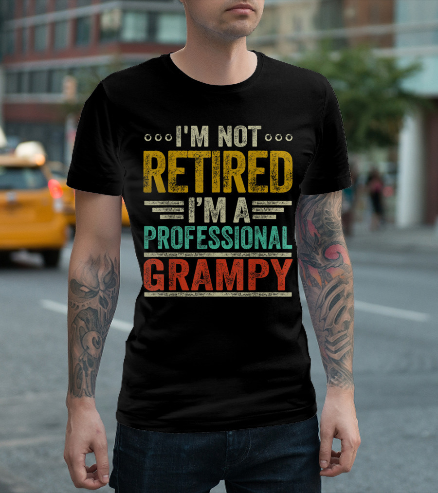 I'm Not Retired I'm A Professional Grampy T-Shirt