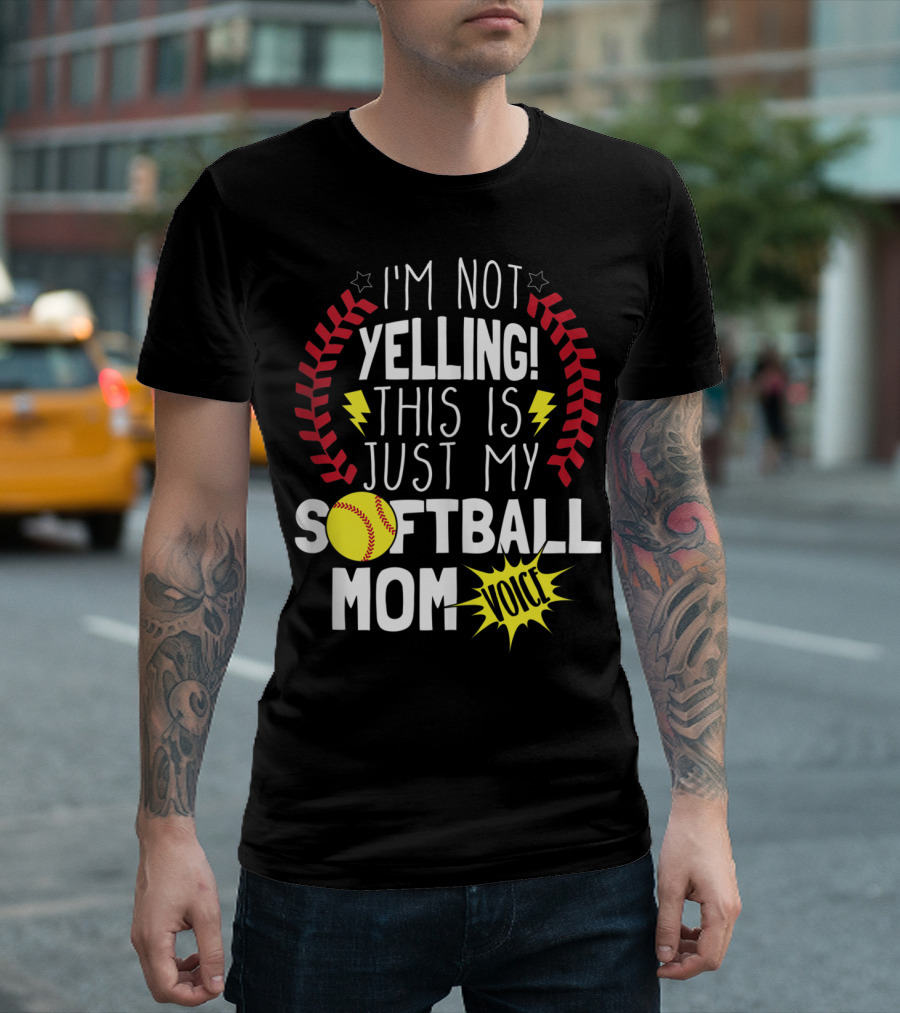 I'm Not Yelling This Is Just My Softball Mom Voice T-Shirt