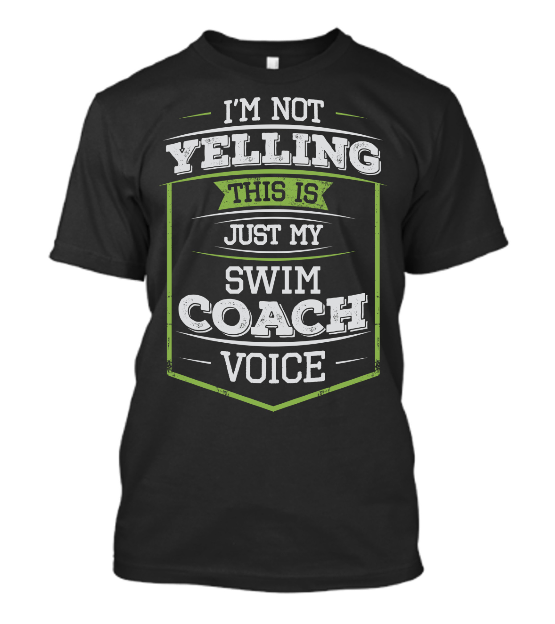 I'm Not Yelling This Is Just My Swim Coach Voice T-Shirt