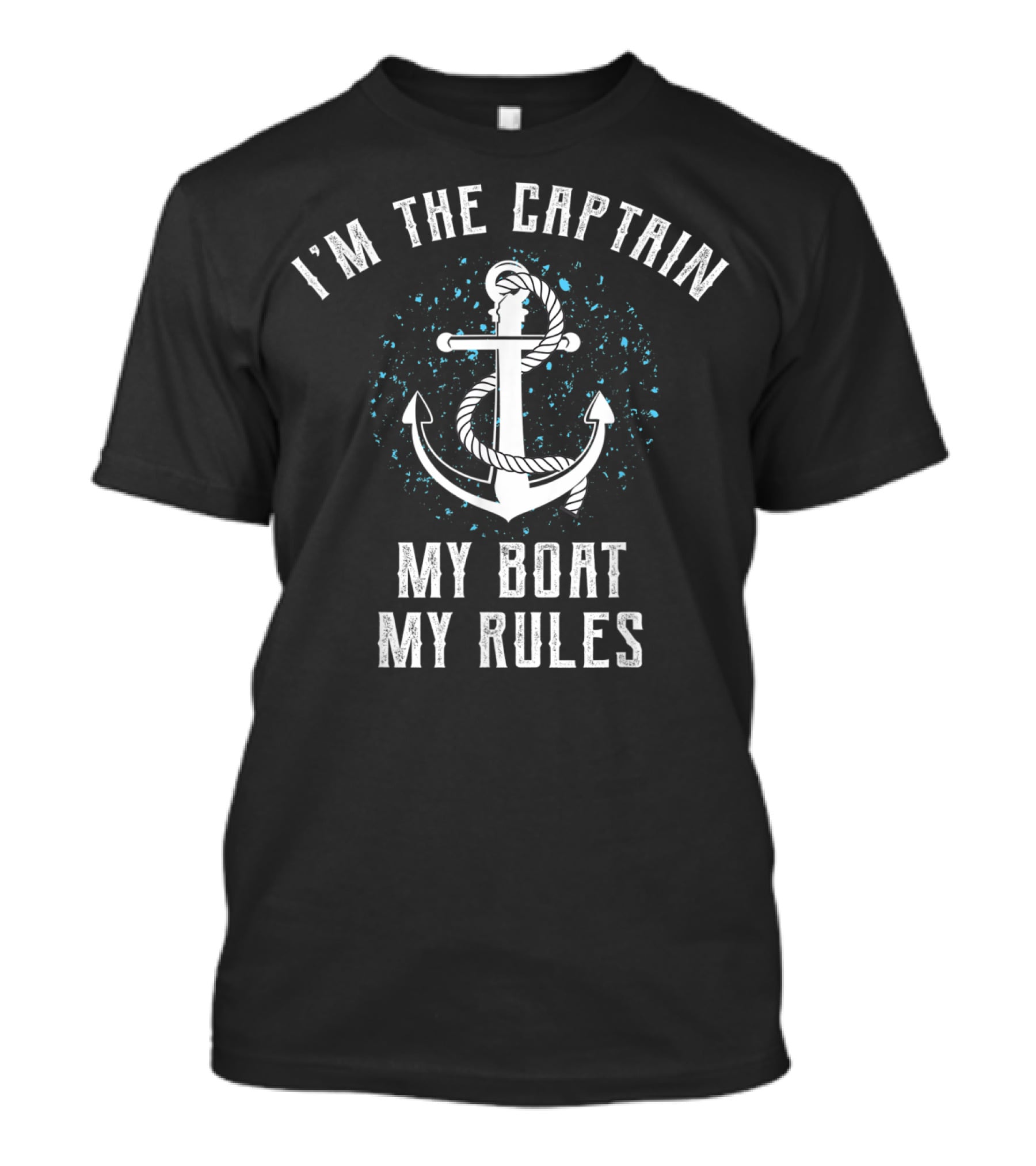 I'm The Captain My Boat My Rules Anchor Boating Humor T-Shirt