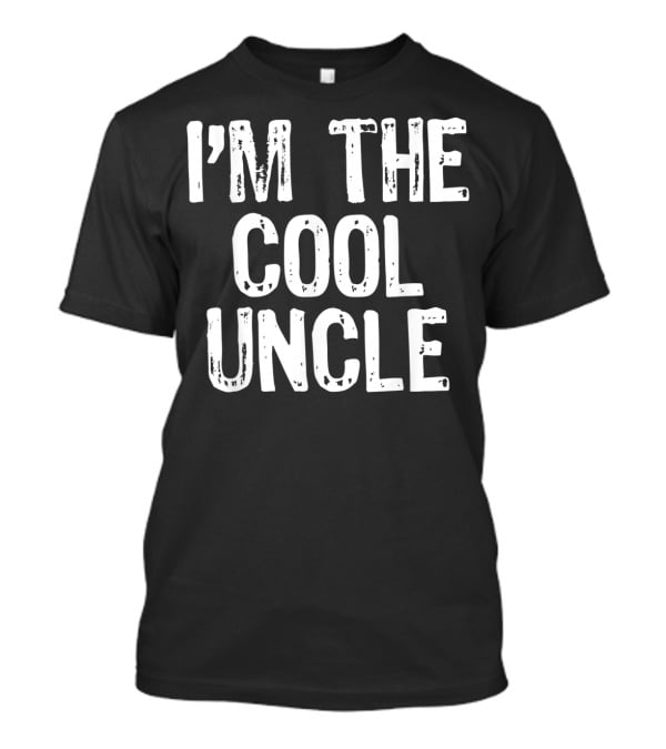 I'm The Cool Uncle T-Shirt