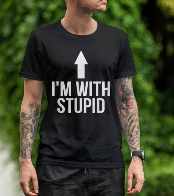 I'm With Stupid Up Arrow Iconic Phrase T-Shirt