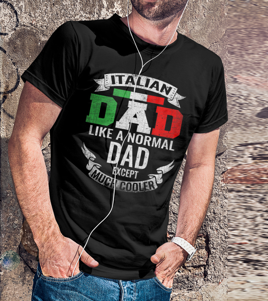 Italian Dad Like A Normal Dad Except Much Cooler T-Shirt