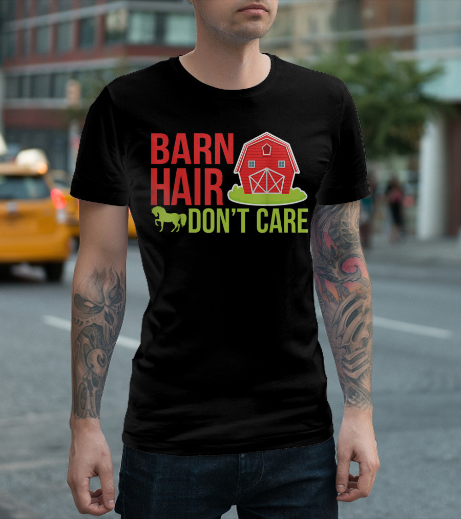Barn Hair Don't Care Farmer Horse Lover Equestrian Barnyard Horse T-Shirt